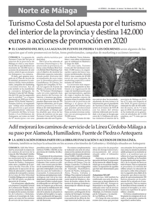 COMARCA. Adif Alta Veloci-
dad ha anunciado la mejora de
los caminos de servicio de la
LineadeAltaVelocidadCórdoba
– Málaga a su paso por diferen-
tes municipios de la comarca
como Alameda, Humilladero,
Fuente de Piedra y Antequera,
entre otros y también de la pro-
vincia Sevilla. Para ello, se ha
adjudicado la ejecución de las
obrasdeadecuaciónymejorade
caminosdeevacuaciónyaccesos
de la Línea de Alta Velocidad
Córdoba-Málagaporunimporte
de1.501.247eurosyunplazode
ejecución de 10 meses.
Lasactuaciones,adjudicadas
alaempresaCompañíaGeneral
de ConstrucciónAbaldo, inclu-
yen las actuaciones destinadas a
lamejoradelosaccesosalostúne-
les de Gobantes y Abdalajís,
ambos en el municipio deAnte-
quera, así como de los caminos
de servicio de los tramos com-
prendidos entre los puntos kilo-
métricos 51/000 y 144/100, en las
provinciasdeCórdoba,Sevillay
Málaga.
Laprimeradelasactuaciones
se desarrollará en el camino que
conecta las bocas del túnel de
Gobantes. Este camino es utili-
zado comoaccesoparalaslabo-
resdemantenimiento,altiempo
queestácontempladocomoruta
para los casos de trasbordos o
evacuación. Aconsecuencia de
lasintensasprecipitacionesmete-
orológicas, este vial se ha visto
deteriorado,provocandouncorte
total para el tráfico rodado junto
al emboquille sur del túnel. Por
tanto,lasmejorasquesellevarán
a cabo serán la estabilización del
talud de desmonte, la cimenta-
cióndelacalzada,laactuaciónen
laladeradelterraplénylacapta-
ciónycanalizacióndelaguapro-
cedentedelaescorrentíasuperfi-
cial del desmonte.
De manera complementaria
se realizarán una serie de actua-
cionesenloscaminosdeservicio
situadosentrelospuntoskilomé-
tricos51/000y144/100,asupaso
porlosmunicipioscordobesesde
Puente Genil y Herrera, por los
sevillanos de Estepa, Lora de
Estepa, Casariche y La Roda de
Andalucíayporlosmalagueños
de Alameda, Humilladero,
Fuente de Piedra, Antequera,
Álora, Pizarra, Cártama y
Málaga.Paramejorarlasituación
de este amplio trayecto se reali-
zarán tareas de limpieza y des-
broce de bordes, mejora de ele-
mentos de drenaje existentes y
desmontajedevalladosdesegu-
ridad.
También se procederá a la
reparaciónyprolongacióndelas
cunetas de hormigón, hormigo-
nado de badenes y puntos de
evacuación de las obras de dre-
naje transversal sobre los cami-
nos y ejecución de pequeñas
obras de drenaje transversal y
encauzamiento del arroyo
situado sobre el kilómetro
118/000.
Asimismo, se procederá a la
ejecucióndelfirme,lareparación
delostramosdevalladodesegu-
ridadqueseencuentrandeterio-
radosylareposicióndeaquellos
que han sido desmontados para
las obras.
Actuaciones MA-447
Por otro laso, Adif también ha
confirmado una serie de actua-
ciones que se desarrollarán en la
carretera MA-447. Aunque su
titularidad es de Diputación, es
utilizada como vial de servicio
entrelabocasurdelostúnelesde
Abdalajís, en el término munici-
pal deAntequera, y la estación
de Las Mellizas, en Álora.
A lo largo de esta carretera
existen dos zonas que precisan
una actuación. En la primera de
esaszonas,lacalzadanopresenta
asfaltoporqueensumomentose
retiró y se sustituyó por un
relleno en el que han aparecido
grietas. También se ha hundido
elquitamiedosdelmargendere-
cho y de la calzada de tierra en
todoeltramo.Parasureposición
se procederá a la retirada del
relleno actual y la colocación de
uno nuevo, entre otras actuacio-
nes.Lasegundazonaobjetodela
actuación, que abarca una lon-
gitud de aproximadamente 250
metros presenta un levanta-
miento de la calzada en el mar-
gen izquierdo. Para su mejora
sedemoleráelfirmeexistente,se
saneará el terraplén y se cons-
truirá una superficie de apoyo
relleno- cimiento.
Deformacomplementariase
limpiaránlosmárgenesdelacal-
zada y se ejecutarán cunetas de
seguridad a ambos lados.
AdifmejoraráloscaminosdeserviciodelaLíneaCórdoba-Málagaa
supasoporAlameda,Humilladero,FuentedePiedraoAntequera
Norte de Málaga
LA CRÓNICA - Del sábado 1 al viernes 7 de febrero de 2020 - Pág. 26
u LAADECUACIÓN FORMAPARTEDELAOBRADEEVACUACIÓN Y ACCESOSDEDICHALÍNEA.
Además, tambiénse incluye la actuaciónenlosaccesosa lostúnelesde Gobantesy AbdalajíssituadosenAntequera
u EL CAMINITO DEL REY, LA LAGUNA DE FUENTE DE PIEDRA Y LOS DÓLMENES serán algunos de los
espacios que el ente promoverá en ferias, foros profesionales, campañas de marketing o acciones inversas
TurismoCostadelSolapuestaporelturismo
delinteriordelaprovinciaydestina142.000
eurosaaccionesdepromociónen2020
COMARCA. La apuesta de
Turismo Costa del Sol por el
interior de la provincia de
Málaga es clara y una mues-
tra de ello es que destinará un
montante de 142.000 euros a
acciones de promoción de este
sector, entre el que se encuen-
tra Antequera y su comarca.
El dato, que aparece reco-
gido en el Plan de Acción de
la entidad, promueve la asis-
tencia a ferias, foros profesio-
nales, campañas de marketing
o acciones inversas. Así, en
este sentido se ha manifestao
la consejera delegada de
Turismo Costa del Sol, Marga-
rita del Cid, que ha asegurado
que la entidad “va a seguir
apostando en 2020 por el seg-
mento VITA (Verde, Interior y
Turismo Activo), un segmento
que “refleja unos resultados
más positivos y que posee
grandes atractivos” como son
el Caminito del Rey, la Gran
Senda o Los Dólmenes de
Antequera, así como un total
de 87 municipios con una
amplia oferta turística por
descubrir.
Del Cid se ha referido al
turismo Ornitológico y ha
anunciado la presencia en
ferias como Doñana Bird Fair
o la British Bird Watching Fair
con el objetivo de mostrar los
diferentes espacios naturales
donde poder disfrutar del
avistamiento de aves como
son la desembocadura del
Guadalhorce, El Chorro, las
lagunas de Campillos, El Tor-
cal, la Laguna de Fuente de
Piedra y el arroyo de la Venti-
lla. “El Turismo Ornitológico
cada vez está cogiendo más
peso dentro del turismo de
interior, y tenemos que desta-
car en la provincia de Málaga
pueden observarse más de 370
especies diferentes, por lo que
nuestra presencia en estas
ferias es de vital importancia”,
ha subrayado, al tiempo que
ha añadido que otras de las
ferias de interior en las que
Turismo Costa del Sol estará
presente este año son Expotu-
ral en Madrid, Tierra Adentro,
Intur y una sobre cicloturismo
que se celebrará en Madrid a
lo largo de 2020.
Por otro lado, Turismo
Costa del Sol destinará tam-
bién 15.000 euros a la organi-
zación y apoyo de foros y reu-
niones profesionales durante
2020 y una cuantía de 45.000
euros en una campaña de
marketing específica sobre
turismo de Interior.
La inversión más impor-
tante de este segmento se des-
tinará a la organización de
viajes de familiarización para
que touroperadores, agentes
de viajes o medios de comu-
nicación puedan conocer de
primera mano la amplia oferta
turística de la provincia de
Málaga y al apoyo de los
municipios del interior para
que puedan promocionar
también su oferta turística.
Estas acciones inversas conta-
rán con un presupuesto de
70.000 euros.
Y es que el turismo de inte-
rior está en alza, ha recordado,
aludiendo de esta forma a la
información que el presidente
de Turismo Costa del Sol pre-
sentó en el marco de FITUR
con los datos del último
informe elaborado por la enti-
dad, y en el que se recogía que
cerca de 1,2 millones de turis-
tas visitaron el interior de la
provincia de Málaga en 2019,
un 4,7% más con respecto al
año 2018. El gasto turístico
estimado ha sido de 935 millo-
nes de euros, un 6,7 % más
que en 2018, incremento que
se ha traducido en la genera-
ción de alrededor de 11.020
empleos, un 7 % más que en
2018.
 