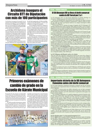 El pasado fin de semana se desarrollo
en el Centro de Tecnificación del Atle-
tismo de Antequera el primero de los
exámenes de este año en el que los
alumnos de la Escuela de Kárate Muni-
cipal tuvieron la opción de subir de
grado.
En dicha prueba participaron desde
los más pequeños con cinto blanco
hasta cinturón marrón. Los próximos
exámenes se realizaran al terminar la
temporada por el mes de junio en que
aquellos que tengan los conocimientos
y las horas necesarias de clase podrán
de nuevo optar al cambio de cinturón.
La Escuela Municipal de Kárate ha
afrontado para esta nueva temporada
un cambio de ubicación, realizando sus
clases los lunes, miércoles y viernes
de 17:00 a 20:00 horas en el CTA, siendo
este un espacio más amplio y mejor
equipado, realizándose además una
bajada en el precio del mismo (17 euros
al mes) desde enero de 2020.
ElCDAlmargenUDsellevaelderbicomarcal
contralaUDTorcalpor2a1
La CD Almargen UD y la UD Torcal disputaron el pasado domingo un
encuentro vibrante que cayó del lado local por dos tantos a uno.
Así, los de Richard Pérez que partían con la intención de seguir la buena
racha iniciada en el 2020 no pudieron manternerla y calleron contra un equi-
po que sabe que tiene que hacerse fuerte en su campo municipal si desea
mantener la categoría.
Es así como a los 27 minutos de juego el jugador del CD Almargen UD
Andrés Chinchurreta anotó el primer tanto para los locales. Ya en la segun-
da parte de nuevo el conjunto dirigido por José Morgado pondría una mayor
diferencia en el marcador cuando en el minuto 54 era Urbano Serrano quien
se encargaba de subir el segundo al marcador.
Ya en el minuto 77 y ante los continuos intentos de la UD Torcal CF que
nunca se rindió el local Pedro Viruel introdujo el balón en su propia portería
para dejar el definitivo 2-1 en el marcador.
Un resultado que a la UD Torcal CF le mantiene en la mitad de la tabla y
que para los locales les permiten conger aire y seguir manteniendo algo de
distancia con los puestos de descenso.Ahora el CDAlmargen está en la posi-
ción décimo tercera con 19 puntos a tan solo uno del descenso.
En la próxima jornada, la 19, la UD Torcal CF vuelve a su feudo, el
Ciudad de Antequera, donde mañana a las 17:30 horas le espera un AD
Malaka que atravesa sus horas más bajas y al que llega sin conocer la victo-
ria en estos últimos cinco encuentros. Un rival directo si los de Richard Pérez
quieren alejarse de los puestos bajos
Por su parte, el CD Almargen UD quiere continuar con la buena racha de
resultados y seguir sumando en su asignatura pendiente, que sigue siendo
lejos de casa. Para ello viajará hasta Mijas donde le espera el cuarto clasifica-
do de la categoría que llega con una racha de 4 victorias seguidas. El encuen-
tro se disputa mañana a las 19:00 horas.
La UD Villanueva del Rosario vuelve a la victoria
Tras una racha de 4 derrotas consecutivas parecía que nunca iba a llegar la
victoria para la UD Villanueva del Rosario que poco a poco se iba hundien-
do en la clasificación. Sin embargo, este fin de semana aprovechó su fortale-
za en Las Clavellinas para imponerse a un rival directo por mantener la cate-
goría como es el Benagalbón al que venció por 1-0.
Y es que lo más importante para el conjunto saucedeño eran los tres pun-
tos y los consiguió gracias a un tanto de Andrés López cuando ya faltaban
segundos para entrar en los minutos de descuento de la segunda parte del
encuentro.
Si bien la victoria no le sirve a la UD Villanueva del Rosario para salir de
los puestos de descenso, ahora ya solo se encuentra a un punto de conseguir
el objetivo.
La UD Villanueva del Rosario viaja hoy hasta Cártama donde le espera el
conjunto de Atlético Estación que con 29 puntos se sitúa en la sexta plaza. El
partido dará comienzo a las 18:15 horas.
Importante victoria de la UD Antequera
Femenino antes del derbi comarcal
El CD Unión Deportiva Antequera Femenino consiguió este fin de semana
una victoria muy importante antes de enfrentarse hoy en el derbi comarcal
al CD Algaidas.
Y es que la victoria tenía una doble valoración, por un lado conseguir
unos puntos muy importantes que dieran moral antes de la visita de un com-
plicado derbi comarcal, y por otro, dedicársela a la goleadora del equipo, tras
la grave lesión sufrida.
Así, el partido disputado en la capital malagueña comenzó bastante reñi-
do pero fue Cristina Pérez que entró desde el banquillo en la primera parte
la que, primero en el 36 y después en el 56, puso un 0-2 importante para
lograr los tres puntos. Marta Navarro, cinco minutos después, y Tatiana
Ariza en el 76, pusieron el 0-4 con el que las de Pedro Salazar se aseguraban
los tres puntos. Las locales en el 86 lograron maquillar el resultado y dejarlo
en el definitivo 1-4.
Con estos tres puntos la UD Antequera Femenino no solo consigue afian-
zarse en la sexta plaza de la clasificación, sino que acumula ya cinco victorias
consecutivas por lo que llegan con la moral por todo lo alto ante el derbi
comarcal contra el CD Algaidas que se disputa hoy a las 17:00 horas en el
Ciudad de Antequera.
Un rival contra el que perdió las de Pedro Salazar por 3-0 en la primera
vuelta y con las que empataron en casa el pasado año, por lo que la UD
Antequera Femenino sale con ganas de lograr su primera victoria contra este
equipo.
El CD Algaidas golea 7-1 al Juventud Fuengirola CF ‘A’
El CD Algaidas por su parte también llega con una buena racha de triunfos
en este 2020 y antes del derbi goleó con facilidad al Juventud Fuengirola CF
‘A’, penúltimo clasificado de la categoría.
El equipo algaideño siempre se mostró superior en su estadio. Ya desde
el minuto 3 Desiree Rodríguez inició la cuenta (acabaría con un poker de
goles), que continuó María Magdalena Ríos (2 goles) y su compañera Anais
Gómez. El CD Algaidas continúa tercero con 47 puntos.
FÚTBOL - PRIMERA ANDALUZA
FÚTBOL - SEGUNDA FEMENINA ANDALUZA
Archidona inauguró el pasado fin de
semana el Circuito BTT de la Diputación
Provincial de Málaga para este 2020 y lo
hizo con una prueba en la que participa-
ronmásdeuncentenenardepersonaslle-
gadas desde todaAndalucía.
La prueba, organizada por el C.D.
Ochavada Bike con la colaboración del
Área de Deportes del Ayuntamiento de
Archidona,seiniciópeseaquelamañana
comenzó con un tiempo frío y húmedo
quefuemejorandoconelpasodelashoras,
lo que hizo que se congregara numeroso
público en esta etapa que se realiza en el
entorno de la Sierra de Gracia.
Enlapruebadestacólasbuenascarre-
ras que realizaron los componentes loca-
lesdelcluborganizador,elOchavadaBike,
a pesar de las dificultades y averías que
sufrieron a lo largo de la prueba.
Enlacategoríamáster40ymáster50,
un noveno puesto para Juan de Dios
RamosyAntonioGarcía,respectivamente;
EnlacategoríaéliteCarlosLuqueobtuvo
unsegundopuesto;enestamismamanga
participó el joven ciclista José María Lara
que obtuvo un noveno puesto en la cate-
goría sub 23.
El Rally BTT deArchidona ya es una
prueba consolidada y de referencia en el
calendario ciclista como una de las más
exigentes y técnicas por su espectacular
trazado en el entorno del parque periur-
bano de la Sierra de Gracia.
39 ç La Crónica
Del sábado 1 al viernes 7 de febrero de 2020Deportes
Primerosexámenesde
cambiodegradoenla
EscueladeKárateMunicipal
Archidona inaugura el
Circuito BTT de Diputación
con más de 100 participantes
 