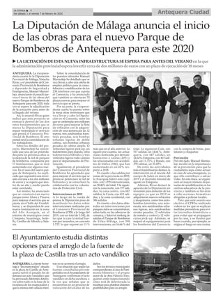 ANTEQUERA. La vicepresi-
denta cuarta de la Diputación
Provincial de Málaga, Natacha
Rivas, y el presidente del Con-
sorcio Provincial de Bomberos
y diputado de Seguridad y
Emergencias, Manuel Marmo-
lejo, anunciaron el pasado jue-
ves el inicio de las obras del
nuevo Parque de Bomberos de
Antequera para este 2020, toda
vez se espera la adjudicación
de la actuación para antes de
la llegada del verano.
Así, lo anunció Rivas quien
indicó que este proyecto se
enmarca dentro de los dos
retos fundamentales que se
marca la Diputación para
seguir mejorando el servicio
que presta el Consorcio Pro-
vincial de Bomberos. El otro
puntal será la consolidación de
los trabajadores.
Sobre los detalles del pro-
yecto, Marmolejo ha concre-
tado que una de las priorida-
des para los próximos años es
la mejora de la red de parques
de bomberos, compuesta por
13 instalaciones, que se verá
aumentada con algunos nue-
vos. En el caso del nuevo par-
que de Antequera, ha expli-
cado que supondrá una inver-
sión cercana a los dos millones
de euros y se espera que den-
tro de un año y medio pueda
estar concluido.
Así mismo, ha anunciado
que se construirá un nuevo
parque entre Álora y Pizarra
para mejorar el servicio que se
presta en el Valle del Guadal-
horce; y se dispondrá de una
nueva instalación en la zona
del Alta Axarquía, en el
entorno de municipios como
Cómpeta, Sayalonga, Sede-
lla, Canillas de Albaida y Sala-
res.
Sobre la consolidación de
los puestos laborales Manuel
Marmolejo ha detallado que se
va a llevar a cabo una oferta de
empleo público para la conso-
lidación y estabilización de los
238 interinos con que cuenta
el Consorcio, y ha anunciado
que también se ofertarán 70
plazas nuevas para mejorar el
servicio que se presta.
Por su parte, la vicepresi-
denta cuarta ha puesto sobre
la mesa otras inversiones que
va a llevar a cabo la Diputa-
ción en el Consorio, entre las
que se contempla seis millones
de euros para mejorar la flota
de vehículos con la adquisi-
ción de una autoescala de 32
metros, tres autobombas fores-
tales pesadas, seis bombas
urbanas ligeras de doble
cabina, seis bombas urbanas
pesadas de cabina simple, 12
vehículos ligeros pick-up, un
todoterreno para mando, ocho
todoterrenos híbridos y tres
vehículos ligeros todo camino
para el departamento de Pre-
vención.
Igualmente, el presidente
del Consorcio Provincial de
Bomberos ha apuntado que
para mejorar el servicio que se
presta se potenciará la red de
hidrantes y se estrechará la
colaboración con los volunta-
rios de Protección Civil.
Intervenciones en 2019
A lo largo de la rueda de
prensa la Diputación puso de
manifiesto los datos sobre
intervenciones realizadas por
el Consorcio Provincial de
Bomberos (CPB) a lo largo del
2019, con un total de 3.542, de
las que la casi la mitad fue-
ron por incendios, en concreto
1.737, lo que supone un 13 %
más que en el año anterior. Le
siguen por cuantía, las actua-
ciones motivadas por derrum-
bamientos o caídas (205) y
las relacionadas con acciden-
tes de tráfico (186), que han
aumentado en un 22% res-
pecto a 2018.
En cuanto a las salidas por
zonas de la provincia en 2019,
la Axarquía lideró este capí-
tulo, con 1.079 intervenciones,
un 30,46% del total. Y le siguie-
ron la zona norte, con 777 sali-
das; la zona centro, con 687
salidas; la Costa, con 613 sali-
das; y la zona occidental, con
386 salidas.
En cuanto a los datos obte-
nidos en intervenciones por
parques éstos se concentraron,
sobre todo, en las cabeceras de
comarca, y lideró el ranking de
salidas el Parque de Bomberos
de Vélez-Málaga, con 590
intervenciones, un 16,66 % del
total. Le siguieron Coín, con
517 salidas, un 14,66 %; Ante-
quera, con 447 salidas, un
12,62%; Estepona, con 415 sali-
das, un 11,72%; y Ronda, con
370 salidas, un 10,45%.
De entre las actividades
más extraordinarias destaca la
intervención en el rescate del
cuerpo de Julen en enero de
2019 y el incendio forestal de
agosto en Estepona.
Además, Rivas destacó la
apuesta de la Diputación en
inversión para dotación de los
equipos ya que en 2019 se
adquirieron nuevos vehículos
y maquinaria, como tres auto-
bombas forestales, una auto-
escala, seis autobombas urba-
nas ligeras, seis autobombas
rurales pesadas, 12 vehículos
de mando y control y 12 vehí-
culos pick-up. Además, se
mejoró el equipamiento para
los bomberos del Consorcio
con la compra de botas, pan-
talones y chaquetas
Prevención
Por otro lado, Manuel Marmo-
lejo incidió en la importancia
de la prevención para que la
ciudadanía sepa cómo actuar
en caso de una emergencia, ya
que ello contribuye a salvar
vidas. En esta línea, se organi-
zará un mayor número de jor-
nadas de sensibilización en los
centros educativos de la pro-
vincia y también se llevarán
a cabo acciones formativas
dirigidas a policías locales.
Para que este asunto sea
efectivo el CPB ha realizado
vídeos en los que se explican
medidas preventivas para evi-
tar incendios domésticos o
para evitar que se propaguen
por la casa, y se ilustra qué
hacer cuando, por ejemplo, se
origina el fuego en una cocina.
ANTEQUERA.Lafuentehome-
najea“losenamorados”situada
en la plaza de Castilla de Ante-
quera sufrió el pasado fin de
semana un acto vandálico que
haprovocadodiferentesdeterio-
ros sobre todo en la base de la
escultura de los enamorados y
quelamismaestévalladamien-
tras no se acometa el arreglo.
Una situación que según las
fuentes consultadas por este
periódicoenelAyuntamientode
Antequera confirman el acto
vandálico en dicha escultura, a
la vez que señalan que se
encuentran en un proceso de
valoración del alcalce de los
daños.
Sonlostécnicosmunicipales
correspondientesaláreadePatri-
monio Histórico y el propio
autor de la obra Patricio Toro,
quienes están inspeccionando
cómo está de deteriorada la
esculturaparaplanteardistintas
posibilidades para su arreglo.
Antequera CiudadLa Crónica 4
Del sábado 1 al viernes 7 de febrero de 2020
çLa Diputación de Málaga anuncia el inicio
de las obras para el nuevo Parque de
Bomberos de Antequera para este 2020
El Ayuntamiento estudia distintas
opciones para el arreglo de la fuente de
la plaza de Castilla tras un acto vandálico
u LALICITACIÓN DEESTANUEVAINFRAESTRUCTURASEESPERAPARAANTESDELVERANO enla que
la administraciónprovincial espera invertir cerca de dosmillonesde eurosconunplazo de ejecuciónde 18 meses
 