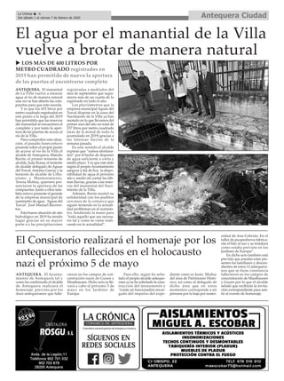 Antequera CiudadLa Crónica 6
Del sábado 1 al viernes 7 de febrero de 2020
ç
ANTEQUERA. El manantial
de La Villa vuelve a emanar
agua al río de manera natural
una vez se han abierto las com-
puertas para que esto suceda.
Y es que los 433 litros por
metro cuadrado registrados en
este punto a lo largo del 2019
han permitido que las reservas
del manantial se encuentren al
completo y por tanto la aper-
tura de las puertas de acceso al
río de la Villa.
Para comprobar esta situa-
ción, el pasado lunes estuvo
presente sobre el propio punto
de acceso al río de la Villa el
alcalde de Antequera, Manolo
Barón; el primer teniente de
alcalde, Juan Rosas; el teniente
de alcalde delegado de Aguas
del Torcal, Antonio García; y la
teniente de alcalde de Urba-
nismo y Mantenimiento,
Teresa Molina, quienres pre-
senciaron la apertura de las
compuertas. Junto a ellos tam-
bién estuvo presente el gerente
de la empresa municipal de
suministro de agua, ‘Aguas del
Torcal’, José Manuel Barrien-
tos.
Esta buena situación de año
hidrológico en 2019 ha tenido
lugar gracias en su mayor
parte a a las precipitaciones
registradas a mediados del
mes de septiembre que supu-
sieron más de un cuarto de lo
registrado en todo el año.
Los pluviómetros que la
empresa municipal Aguas del
Torcal dispone en la zona del
Nacimiento de la Villa ya han
anotado en lo que llevamos del
primer mes del año un total de
237 litros por metro cuadrado
(más de la mitad de todo lo
acumulado en 2019) gracias a
las intensas lluvias de la
semana pasada.
En este sentido el alcalde
expresó que “somos afortuna-
dos” por el hecho de disponer
de agua suficiente a corto y
medio plazo. Y es que este dato
según el propio Ayuntamiento
asegura a día de hoy la dispo-
nibilidad de agua el próximo
año y medio sin contar las últi-
mas lluvias, gracias a las reser-
vas del manantial del Naci-
miento de la Villa.
Además, Barón mostró su
solidaridad con los pueblos
cercanos de la comarca que
siguen teniendo en la actuali-
dad problemas en el suminis-
tro, tendiendo la mano para
“todo aquello que sea necesa-
rio tal y como se viene reali-
zando en la actualidad”.
El agua por el manantial de la Villa
vuelve a brotar de manera natural
u LOS MÁS DE 400 LITROS POR
METRO CUADRADO registrados en
2019 han permitido de nuevo la apertura
de las puertas al encontrarse completo
ANTEQUERA. El Ayunta-
miento de Antequera tal y
como ha confirmado el alcalde
de Antequera realizará el
homenaje previsto por los
doce antequeranos que falle-
cieron en los campos de con-
centración nazis de Gusen y
Mauthausen. Dicho acto se lle-
vará a cabo el próximo 5 de
mayo en los Jardines de
Europa.
Para ello, según ha seña-
lado el propio alcalde anteque-
rano ya se ha solicitado la cons-
trucción del monumento y
“existe un funcionadrio encar-
gado del impulso del expe-
diente como es Justo Muñoz
del área de Patrimonio Histó-
rico, así como al delegado de
dicho área que en estos
momentos corresponde a mi
persona por la baja por mater-
nidad de Ana Cebrián. En el
taller de picapedreros fabrica-
rán el hito al uso y se instalará
como estaba previsto en los
Jardines de Europa”.
En dicho acto también está
previsto que puedan estar pre-
sentes los familiares y descen-
dientes de estos 12 antequera-
nos que se tiene constancia
fallecieron en los campos de
concentración de Mauthausen
y Gusen por lo que el alcalde
señaló que recibirán la invita-
ción correspondiente para asis-
tir al evento de homenaje.
El Consistorio realizará el homenaje por los
antequeranos fallecidos en el holocausto
nazi el próximo 5 de mayo
 