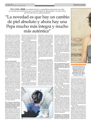 Pepa Niebla es una cantante y
compositora antequerana afin-
cada en Bruselas que lleva 20
años ligada al mundo de la
música. Se define a sí misma
como una persona razonable,
pasional,pacienteeinquieta.Tras
años de madurez y crecimiento
profesional,ahoralanza'Renais-
sance', un proyecto que ha lle-
gadoenelmomentoadecuadoy
en plena crisis sanitaria del
COVID-19.Untotalde10temas,
de los cuales 5 son composicio-
nespropias,integranestetrabajo
cuya novedad, en palabras de la
artista,esquehayun“cambiode
pielabsoluto”querepresentauna
“nueva forma de entender la
vida”.
¿Quién es Pepa Niebla?
Eso está tratando de descubrir
Pepa Niebla (risas). Es una niña
que nace enAntequera y que es
depadrestrabajadores,mipadre
ha sido maestro en un CPR en
la comarca de Antequera y mi
madre ha sido peluquera. Me
desarrollo en un ambiente fami-
liarsano,muypropicioportener
cultura en casa y, a partir de ahí,
voyteniendoaccesoalamúsica.
Nunca fue algo que yo me
programaseenlavidaoquemis
padres, de alguna manera, qui-
siesenquefueseunaniñaprodi-
gio,sinoquequeríanquetuviese
formaciónculturalymusicalpara
enriquecerme y ser una persona
mucho más integra. No tenían
ese afán y ni yo me lo planteé
hastaqueteníaunos12años,que
ya me dio más fuerte y me lo
tomaba muy en serio.
Poco a poco, fui maleando
todas esas influencias de mi
entorno que no me condiciona-
ban a la hora de tener claro qué
queríadesarrollarenmividapro-
fesional y estuve dando unos
cuentos de tropezones por aquí
y por allí y hasta hoy.
Eres cantante y compositora y,
como comentas, a los 12 años
comienzasainteresartemáspor
elmundodelamúsica.¿Cuáles
el inicio de Pepa Niebla?
Pepa Niebla no se plantea com-
poner a priori, a mí lo que me
llamó la atención fue cantar y la
sensacióndeliberaciónquetenía
cuando lo hacía. Creo que si
hubiesevistoencasainstrumen-
tos sonar pues hubiese sido ins-
trumentista, pero utilicé mi voz
porqueeraelmedioqueyotenía.
Me parece que la utilicé como
forma de escape y nunca dije
'quiero ser compositora', que ha
sido un descubrimiento que he
hecho con los años.
Araízdelaadolescencia,que
empiezas a desarrollar más esa
identidad tuya a través de los
grupos que te gustan, ya me dio
por aprender a tocar dos o tres
acordes con una guitarra como
hacían mis compañeros con los
que compartía ratitos en el par-
queycantábamoscancionesque
nosgustaban,casitodaseninglés
y algunas en español de Kiko
Veneno pero todas muy de can-
tautor. Luego, empecé a escribir
miscancioncitasymegustabala
música de cantautor como la de
Silvio Rodríguez o Eduardo
Aute,aunqueantesdeesohabía
escuchadootrotipodemúsicade
pequeña en casa como Michael
Jackson, Ray Charles, Lola y
Manuel o Camarón.
Fue la inquietud, la curiosi-
dad y la admiración por la
música en sí lo que me llevó a
quererdescubrirdiferentespalos,
hasta que llegó a mis manos
algúndiscoqueotrodejazzque
habíaencasa.Megustabalapala-
bra, me gustaba estéticamente,
me gustaban las portadas o el
sonido, no sabía escuchar aque-
llo pero me gustaba, me atraía y
me parecía exótico.
La curiosidad me llevó a
explorartodotipodemúsicapor-
queyoestabaenprocesodedes-
cubrimiento, es decir, de descu-
brirmeamíydedescubrirquién
era Pepa. Me movía entre otros
muchos tipos de cosas, empecé
estudiando Ciencias Políticas y
Sociología y ya había estado en
el Conservatorio de Antequera
con mi hermana y mi padre.
Ha sido un descubrimiento
muydegoteoydequitarmuchas
capas que tu entorno te pone y
hace que tú no veas quién eres.
Es con los años, si tienes eso en
mente, cuando empiezas a qui-
tarte capas y a trabajar para qui-
tarlas si no te gustan y así ir des-
cubriendo quién eres realmente
y qué queda de ti con tu esen-
cia.
¿Por qué jazz y no otro estilo?
Creo que lo tiene todo, pero de
eso me he dado cuenta con los
años y es lo más fascinante que
ha tenido este recorrido lento y
pausado hasta llegar a dónde
estoy, que es dónde estaba por-
queenorigeneslomismoyaque
siempre terminas siendo apren-
diz de todo y maestro de nada.
El jazz me permite poder
dedicar toda mi vida a descu-
brirmeysiemprehayalgonuevo
que descubres. Con los años, el
estudio y el adentrarme en la
materia me he dado cuenta que
eljazzcombinatodoloqueesmi
personalidad.Combinalabelleza
por la música, es decir, el valor
principal es lo musical y no lo
material; la política y la sociolo-
gía porque es un género que
surgedeunproblemayunarea-
lidad social esclavista y colonia-
lista y genera algo bello; es una
forma de vida donde lo único
realmente importante es la
música y sabes que estás
haciendo un contrato con algo
que,probablemente,noteponga
en una posición económica
cómoda porque no va de gran-
desmasas.Noesquelagenteno
tengalahabilidaddedisfrutarlo,
esquenoseledalaoportunidad
de conocerlo.
Hayunacosaquesellamala
intuición y que muchas veces te
da respuestas que no queremos
escuchar, pues con el jazz me ha
pasado algo así. Es como que el
jazz me llamaba a mí y he ter-
minado donde pertenezco.
Has recorrido diferentes partes
del mundo como La Habana,
Londres o Bruselas. ¿Qué han
aportado esas vivencias a tu
música?
Humildad,riquezarítmica,color,
confianza... Cuando exploras y
ves lo que te une a cada país y a
cada cultura, que son muchas
cosas,yloqueteseparapuesvas
puliendo tu personalidad y tu
manera de ver la realidad. La
maneraencómoyointerpretomi
realidad es diferente a otra per-
sona que no ha tenido esa expe-
riencia y viceversa y no es mejor
ni peor, es distinta.
Pero, es verdad que viajar te
hace tener unas miras mucho
más amplias, comprender
muchos problemas sociales y
políticosoentenderporquétene-
mosmayorcompenetracióncon
unas culturas que con otras. Eso
tieneunainfluenciadirectaenla
música y en cualquier fuente de
creatividad.
SitevasaReinoUnido,Esta-
dosUnidos,FranciaoBrasilcada
cultura tiene su propio lenguaje
estilísticomusicaly,aunquenote
impregnes totalmente, hay algo
queyasequedaentiyseplasma
entuformadevestir,decrear,de
cantar...losritmos,lainstrumen-
tación, la armonía, la melodía,
la colocación vocal. Todo eso
influye en la música y estoy
seguraquemehainfluidoenmi
manera de interpretar.
'Renaissance' es el nombre que
has elegido para tu trabajo dis-
cográfico.¿Porquéesaelección?
Estediscoeselsegundoquesaco
al mercado. El primero lo saqué
enplenacrisishace10añosytuve
la suerte de tener un productor
detrás que sin presupuesto me
pusoalalcancelaposibilidadde
sacar al mercado un disco de
coste 'low cost' en el que había
pocos medios pero muchas
ganas. Fue un disco que repre-
sentabaunmomentodemivida
muy importante y fue, también,
unpremioparamipersonadelos
años que llevaba de búsqueda y
demás,peronoeraelálbumque
me representaba tras quitarme
esas capas de las que hablaba
antessinoqueeraunálbumque
yorealicéygrabécontodoelres-
peto que, en aquel momento,
podía plasmar y donde no tenía
la formación especializada que
tengo hoy día.
Hoy,miálbumrepresentaun
comienzo,unresetear,unanueva
realidad, una nueva manera de
entender la vida y una nueva
maneradepisar.Ahorapisodis-
tintoacuandohace10años,estoy
en paz conmigo misma y eso
determinaunamaneradiferente
deinterpretarytomardecisiones
que se plasman en el disco. Hay
temas que son, por primera vez,
PEPA NIEBLA uuu La cantante de jazz y compositora antequerana nos abre
su corazón para mostrarnos que se esconde detrás de 'Renaissance', su nuevo disco
que ha visto la luz en plena pandemia
“La novedad es que hay un cambio
de piel absoluto y ahora hay una
Pepa mucho más íntegra y mucho
más auténtica”
EntrevistaLa Crónica 16
Del sábado 25 al viernes 31 de julio de 2020
ç
n Portada de ‘Renaissance’, el nuevo disco de Pepa Niebla
 