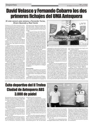 El pasado fin de semana se desarrollo el
II Trofeo Ciudad deAntequeraABS 3.000
en el que participaron 250 jugadores.
Todo un éxito tanto por la partici-
pación de los jugadores como por el de-
sarrollo de la competición que afrontaba
con gran expectativa la nueva situa-
ción debido a la prevención por el con-
tagio del COVID-19.
El campeonato, promovido por la
Federación Andaluza de Pádel, dispu-
tado en las instalaciones de RadSport
resultó ser en palabras del teniente de
alcalde delegado de Deportes, Juan
Rosas, un éxito.
La propia Federación fue la encar-
gada de disponer de un amplio disposi-
tivo de seguridad y control para cumplir
con la normativa sanitaria actual
impuesta por las autoridades.
En cuanto al resultado de la compe-
tición desde elAyuntamiento entienden
que el mismo es satisfactorio debido al
gran nivel de los deportistas participan-
tes como por el desarrollo organizativo
llevado a cabo durante todo el fin de
semana. En el plano estrictamente depor-
tivo, la dupla integrada por Mario del
Castillo y Javier Pérez se anotaban la vic-
toria en primera categoría masculina tras
hacerles frente en la final a Francisco
Jurado y José María Benavides por un
6/2 - 6/3.
En el caso de la segunda categoría el
triunfo fue para los jugadores Iker Rodrí-
guez y Antonio Alamillo, que lucha-
ban hasta el tercer set para hacerse con
el encuentro por 6/3 - 3/6 - 6/1 ante Pedro
José Pérez y Marco García. Los vencedo-
res en el cuadro de tercera fueron Jesús
Gil y Agustín Romero, que a pesar de
empezar con el primer set en contra
supieron sacar la final hacia delante
llevándosela ante José Manuel Ortíz y
Marcos González por un resultado de
1/6 - 6/2 - 7/6.
Por su parte, en la categoría femenina
las duplasAitana García y Sofía Saíz ante
Carmen Castillón y Magdalena Pérez
disputaron una final muy reñida en la
queAitana y Sofía se llevaban la primera
manga, el segundo set caía del lado de
Carmen y Magdalena, por lo que el título
se decidió en el tercero, otorgándoles
finalmente el campeonato a Aitana y
Sofía por 6/4 - 4/6 - 6/3. Santa del Casti-
llo y Carla Ramos levantaron el premio
de consolación.
El BeSoccer CD UMAAntequera conti-
núacimentandoelproyectoconelquela
próximatemporada,enPrimeraDivisión
delaLNFS,esperamantenerlacategoría,
algo que no ha logrado en los anteriores
ocasionesenlasquedisputóestacompe-
tición.Paraello,ademásderenovaralblo-
que que en la pasada campaña logró el
ascenso ha anunciado sus dos primeros
fichajes:DavidVelascoyFernandoCoba-
rro, este último llega como cedido.
Así,laprimeracaranuevaquellegaal
conjunto universitario es la de David
Velasco, un viejo conocido de la afición
antequerana y que regresa tras su paso
por Italia.
David Velasco González (Málaga –
30/08/1997),unalazurdodeunagrancali-
dadtécnicayconunaenormeproyección
quesehavistoreforzadaconsupasopor
elfútbolsalaitaliano.Esteúltimocursoha
formado parte de las filas de Virtus Ruti-
gliano(SerieA2)marcandountotalde25
goles en el campeonato doméstico y 3 en
Copa Divisione. Estos números le han
posicionadocomounadelasfigurasdes-
tacadas para lograr el pase a la ‘Final
Eight’,perolacompeticiónsedetuvopor
la pandemia sanitaria y no se retomó.
David Velasco ya tuvo una primera
etapaenelclub.Llegóenelveranode2016
procedente del Atlético Carranque para
reforzar a un bloque que venía del debut
enPrimeraDivisión.Seadaptóaunplan-
tel que lideraba por aquel entonces en la
pista, el actual segundo entrenador, José
Antonio Borrego Gutiérrez ‘Tete’y dis-
putóelplay-offdeascensocayendoenla
primera eliminatoria ante O Parrulo
Ferrol. En junio de 2018, el malagueño
regresó al Atlético Carranque y luego
probó suerte en el Virtus Rutigliano.
Ahora, vuelve “con muchas ganas de
demostrarloquevalemosenlamejorcate-
goríadelmundo”.“Mehaservidomucho
paracrecercomofutbolista,personayha
sido un punto positivo en mi vida”,
resalta.
El segundo fichaje del UMAAnte-
quera es Fernando Cobarro Giménez
(24/01/1998) quien llega en calidad de
cedidoporelJimbeeCartagenaFS.Eljuga-
dor natural de Cieza (Murcia) debutó en
Primera División (2017/2018) de la mano
de ‘Duda’en ElPozo Murcia con un total
de 10 apariciones. En la cantera del con-
juntocharcuterohapermanecidodurante
cuatrocursosconunosdatosde55tantos
y se ha proclamado en dos ocasiones
Campeón de Liga Regular de Segunda
División(2015/2016y2017/2018).Además,
ha sido internacional Sub-18, Sub-19 y
Sub-21 con la Selección Española.
Eljugadorsemuestra“muycontento
porlaoportunidadquemeofrecenycon
muchas ganas ya de empezar a afrontar
unanuevatemporadacomounretoycon
mucha ilusión”.Asimismo, para que sus
nuevos aficionados le puedan conocer
mejor,explicaloquepuedeofrecersobre
lapista.“Apesardemijuventudcreoque
puedoaportarmuchocompromisoyres-
ponsabilidad. Quiero afrontar esta etapa
comounaexperienciaenormeyconganas
deayudaramiscompañerosaconseguir
el objetivo”.
Renovaciones
En cuanto a los jugadores que seguirán
conlaverde,elclubanuncióestasemana
la continuidad en el equipo de Moli de
FernandoTorres,ÁlvaroQuevedoyRaúl
Canto.
Fernando Torres Moreno (Málaga –
16/02/1999)unadelasjoyasdelacantera,
que se ha consolidado en el equipo ha
estampado su renovación al menos una
temporadamás.Eljugador,quesehaido
puliendograciasalalabordelstafftécnico
deMolidestacóensusiniciosenelequipo
por su potencia, verticalidad, calidad y
definicióndecaraapuertayhasidocapaz
de completar una metamorfosis en su
juego para adaptar también las cualida-
des de un pívot nato como el juego de
espaldas a portería y ser ese vértice de
apoyo para sus compañeros en las accio-
nes de ataque.
Nando es uno de los jugadores de la
plantilla que vivió el anterior ascenso,
ahora afronta la nueva temporada con
“ilusión,muchailusión,yanoanivelper-
sonal,sinoanivelcolectivo.Vamosaapor-
tar un entusiasmo tremendo a la Liga y
nos va a ayudar a jugar, porque se va a
notar desde fuera. La permanencia va a
ser nuestro objetivo este año, pero tene-
mosunaplantillabienconsolidadayque
traemos del curso pasado casi en totali-
dad y vamos a sacarle provecho tanto a
eso como a la ilusión que he dicho antes
que vamos a mostrar para lograr este
reto”, apunta el pívot.
Quien también estará disputando la
próximacampañaenPrimeradivisiónes
Alvarito. Esta será la segunda campaña
de Álvaro Quevedo Cuello de Oro
(Madrid – 12/07/1996) y la primera ya
ligado completamente al club, ya que su
incorporación se produjo en el mercado
invernal de la temporada 2018/2019 en
calidad de cedido por Osasuna Magna y
este acuerdo se extendió también a la
pasadacampañaenlaqueseconvirtióen
unjugadorreferenteenlaconsecucióndel
tercer ascenso a la máxima categoría.
Raúl Canto Vidal (Murcia –
20/04/1994),unodelosjugadoresconmás
experiencia del equipo también ha fir-
madosuvinculaciónunañomástraslle-
garenelpasadomercadoinvernalproce-
dentedelJimbeeCartagenaFSdePrimera
División con la misión de dotar de un
mayorempaque,consistenciaycalidadal
proyecto deportivo que estaba luchando
por regresar a la máxima categoría.
DavidVelascoyFernandoCobarrolosdos
primerosfichajesdelUMAAntequera
El club renovó esta semana a Fernando Torres,
Álvaro Quevedo y Raúl Canto
Éxito deportivo del II Trofeo
Ciudad de Antequera ABS
3.000 de pádel
29 ç La Crónica
Del sábado 25 al viernes 31 de julio de 2020
Deportes
n Fernando Cobarro junto con el presidente, Pedro Montiel, en su presentación.
 