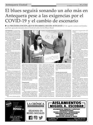 ANTEQUERA. La actual situa-
ciónqueseestáviviendonosolo
en Antequera sino en el pano-
ramanacionaldeincertidumbre
por el COVID-19 no ha hecho
quesevayaasuspenderesteaño
elfestivaldemúsicamásimpor-
tante de esta localidad.
El ‘Antequera Blues Festival’
rebautizado como ‘Antequera
suena a Blues’cumple su trigé-
sima edición y lo hará desarro-
llándose con todas las medidas
de seguridad y distanciamiento
que exige la actual normativa
sanitaria por la prevención del
coronavirus.
Así, el pasado miércoles la
teniente de alcalde delegada de
Cultura, Ferias, Tradiciones y
Juventud, Elena Melero, junto
con el promotor musical Anto-
nioNavarropresentaronelciclo
musical ‘Antequera Suena a
Blues-Cambayá2020’,iniciativa
promovida conjuntamente por
el Ayuntamiento de Antequera
y Cambayá que viene a conti-
nuar la tradición de la música
blues que suena en nuestra ciu-
dadconintensidadcadamesde
julio.
Debido a la normativa de
prevención por el COVID-19 es
quesehaoptadoenestaedición
por cambiar el tradicional
emplazamiento en la plaza de
losEscribanosdelantedelaReal
Colegiata de Santa María, para
evitar aglomeraciones, por cua-
troescenariosmásíntimosycon
posibilidad de control de aforo
comosonlospatiosmunicipales
delAyuntamientodeAntequera,
edificio de San Juan de Dios,
Biblioteca Municipal de San
Zoilo y Museo de la Ciudad de
Antequera (MVCA). Sin
embargo,sisehadispuestopara
el primer día un ciclo itinerante
ambulante por las terrazas de la
ciudad.
Esta nueva edición del lla-
mado ahora ‘Antequera suena a
Blues’ contará con una progra-
mación de conciertos en esos
cuatro patios de la ciudad entre
el viernes 31 de julio y el sábado
1 de agosto, añadiéndose un
extraeljueves30dejulioamodo
deactuacionescallejerasacargo
de la Toto Jazz Band con micro
conciertos de 15 minutos de
duraciónyquerecorreráadesde
las 22:00 a las 00:00 horas varias
terrazas de la ciudad.
Programación
La organización debido a la
actual situación y a la limitación
deaforohaprevistollevaracabo
un doble pase diario de los con-
ciertos a las 22:00 y a las 23:30
horas.
Así, el viernes 31 de julio, la
‘Lito Blues Band’actuará en el
Ayuntamiento, ‘The Blue Stom-
pers’en el MVCA, ‘Richard Ray
Farrell’en la Biblioteca de San
Zoilo y ‘Kid Carlos Band’ que
viene a presentar su segundo
disco, en San Juan de Dios. El
sábado1deagosto,porsuparte,
‘Richard Ray Farrell’ actuará
también en la Biblioteca de San
Zoilo, la ‘Kid Carlos Band’en el
Ayuntamiento, ‘The Hill Fre-
quences’en San Juan de Dios y
‘Wasabi Cru’en el MVCA.
El acceso a los conciertos
seguirá siendo gratuito, si bien
porlasrestriccionesdeaforo(99
en elAyuntamiento y de 35 o 36
en el resto de recintos) es que
serequerirálaretiradadelainvi-
tación(máximodosporpersona)
y que se podrán conseguir
mediante la reserva a través de
los teléfonos 952 70 22 33 ó 674
04 51 74 de lunes a viernes entre
las 11:00 y las 13:00 horas.
El resto de las invitaciones
(mediante reserva teléfonica se
reparte la mitad del aforo) se
podránconseguirenlasmismas
taquillas habilitadas a tal efecto
enlosrespectivosemplazamien-
tos de los conciertos desde dos
horasantesdeliniciodelosmis-
mos.
Normas de prevención
Paraaquellaspersonasquenose
quieran perder esta trigésima
edicióndelfestivaldebluesexis-
tenunasnormasparalapreven-
ción por el COVID-19 entre las
que se señala el uso obligatorio
de mascarilla durante todo el
desarrollo de los conciertos,
mantener en todo momento las
distancias estipuladas de segu-
ridadypermanecersentadosen
sus respectivos asientos. Para
evitar aglomeraciones, los con-
ciertos se celebrarán a la misma
hora, pero aun así el programa
es suficientemente "elástico"
como para que se puedan ver
entre los dos días a cuatro de las
seisbandasquevanaparticipar,
informó el organizador del
evento.
La teniente alcalde delegada
deculturaapuntóquepesealas
circunstancias “este es un festi-
val readaptado y reinventado.
Nos obliga a prescindir de esta
gran fiesta de dos noches en
Santa María, no tendremos la
oportunidaddedarnoslosabra-
zos con la gente a la que hacía
tiempoquenoveíamosolaslar-
gas conversaciones de barra al
amparo del sonido del blues
lento y arrastrado hasta altas
horas de la noche”.
Sin embargo, Elena Melero
se mostró feliz porque "no va a
faltar en Antequera el blues,
podremos disfrutar de ese
duende y ese ‘feeling’tan carac-
terístico de esta música".
La edil, en su intervención
también confirmó que entre los
objetivosdeldesarrollodelAnte-
quera Blues Festival siguen
siendo los mismos 30 años des-
pués: difundir el blues como
expresión artística y cultural,
promocionar y dar soporte a los
músicos y blues de España y,
especialmente, andaluces, así
comodifundirydaraconocerel
patrimonio artístico de Ante-
quera a través de la música sir-
viendo también como aliciente
para incentivar el turismo en
nuestra ciudad.
Sobre este aspecto, Antonio
Navarroespecificóque“tiramos
de los que están más cerca
(Andalucía y afincados en
Málaga) y han colaborado más
en el festival”, a la vez que agra-
deció el apoyo municipal por
sacar adelante esta edición del
festival. “Es una buena noticia
que el blues vaya a sonar en
Antequera,esunabuenanoticia
paralosmúsicosquesehanvisto
especialmente afectados en esta
tragedia y para la cultura en
general”, afirmó.
El blues seguirá sonando un año más en
Antequera pese a las exigencias por el
COVID-19 y el cambio de escenario
u LA TRIGÉSIMA EDICIÓN, QUE SE DESARROLLARÁ DEL 30 DE JULIO al 1 de agosto contará con bandas
que han apoyado durante años el festival como la Lito Blues Band
5 ç La Crónica
Del sábado 25 al viernes 31 de julio de 2020Antequera Ciudad
 