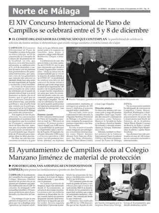 El Ayuntamiento de Campillos dota al Colegio
Manzano Jiménez de material de protección
LA CRÓNICA - Del sábado 12 al viernes 18 de septiembre de 2020 - Pág. 19
CAMPILLOS. El Concurso
Internacional de Piano de
Campillos ya tiene fecha para
su nueva edición, así lo ha
comunicado la Concejalía de
Cultura del Ayuntamiento de
la localidad. La cita, que
alcanza ya su decimocuarto
aniversario, se celebrará entre
el 5 y el 8 de diciembre y con-
tará de nuevo con los pianistas
más prometedores del pano-
rama internaciona, que opta-
rán a uno de los galardones
que concede este concurso ya
asentado desde hace años entre
los más importantes de España
y reconocido a nivel mundial.
Un total de 50 pianistas
seleccionados de entre todas
las solicitudes por el jurado de
preselección en base a su nivel
pianístico se darán cita en el
evento, que al igual que en
años anteriores constará de
una primera fase, una prueba
semifinal y una prueba final
que contará con la participa-
ción especial de la Orquesta
Sinfónica Provincial de Málaga
por cuarto año consecutivo.
Tras superar la fase de pre-
selección, los concursantes
interpretarán en la primera fase
un repertorio que no excederá
de 12 minutos y consistirá en
obras de libre elección, mien-
tras que a la prueba semifinal
tendrán acceso un máximo de
12 participantes que dispon-
drán de 25 minutos para inter-
pretar obras de libre elección.
De ellos, tan solo tres con-
cursantes accederá a la gran
final, en la que deberán inter-
pretar junto a la orquesta un
concierto para piano y
orquesta a elegir entre Mozart,
Beethoven, Chopin o Schu-
mann.
La diferencia de este año
gira en torno a la crisis sanita-
ria del COVID-19, por lo que
han informado que desde el
Comité Organizador contem-
plan, “dada la situación de
excepcionalidad que se vive en
la mayoría de países debido a
la COVID-19”, la posibilidad
de celebrar esta edición del
concurso de forma online si
detectan que existe riesgo para
la salud de la organización, del
jurado y de los participantes, o
si surgen fuertes impedimen-
tos para que tanto los miem-
bros del jurado como los con-
cursantes puedan realizar sus
viajes hasta Campillos. “En tal
caso se solicitaría a los pianis-
tas participantes grabaciones
del repertorio presentado en la
solicitud de inscripción”, han
añadido.
Premios y jurado
El XIV Concurso Internacional
de Piano de Campillos repar-
tirá un total de 7.500 euros en
premios. El primer premio
estará dotado con 4.000 euros
y la posibilidad de participar
en importantes salas y festiva-
les de España. El segundo cla-
sificado obtendrá 2.000 euros
y el tercero percibirá 1.000
euros. Los tres primeros reci-
birán, además, un diploma
conmemorativo. Asimismo, se
entregará un premio de 500
euros y diploma al pianista
español mejor clasificado.
Por otro lado, como ya es
tradicional en este concurso, la
Orquesta Sinfónica Provincial
de Málaga y el público asis-
tente otorgarán los respectivos
premios especiales a sus fina-
listas favoritos.
En esta ocasión el jurado
estará integrado por prestigio-
sos concertistas internaciona-
les como Dmitri Alexeev
(Rusia), Piotr Paleczny (Polo-
nia), Jan Wijn (Holanda),
Ronan O’Hora (Reino Unido)
o Juan Lago (España).
Dirección artística
La dirección artística del con-
curso corre a cargo del pianista
campillero Juan Lago, funda-
dor del concurso y laureado en
concursos como Valsesia-
Musica o A. Scriabin en Italia
y Las Rozas o Ferrol en España.
Ha actuado y ofrecido master-
classes en Europa, Norteamé-
rica y Asia.
Además, también es direc-
tor artístico de la Valencia
International Piano Academy
(VIPA) y del Festival Interna-
cional de Piano de Málaga
(FIPMA).
En su trayectoría también
ha sido jurado de concursos en
Campillos, Cantù, Moscú,
Hartford, Washington o Seúl.
Ha sido profesor y jefe de
departamento de piano del
Conservatorio José Iturbi de
Valencia, de la Academia
Talent Music Master Courses
de Brescia, en Italia, y actual-
mente en Online Piano Master-
class Academy y Qatar Music
Academy.
Sus alumnos han sido pre-
miados en más de 100 ocasio-
nes en concursos nacionales e
internacionales.
El XIV Concurso Internacional de Piano de
Campillos se celebrará entre el 5 y 8 de diciembre
u EL COMITÉ ORGANIZADOR HA COMUNICADO QUE CONTEMPLAN la posibilidad de celebrar la
edición de forma online si determinan que existe riesgo sanitario o restricciones de viajes
Norte de Málaga
CAMPILLOS.ElAyuntamiento
de Campillos ha entregado al
Colegio Manzano Jiménez
material de protección en su
apuestapormantenerunaestre-
chacolaboraciónconelCEIP.En
concreto, ha entregado 1.050
mascarillas infantiles y 29 mam-
paras protectoras para el pro-
fesorado a la dirección del cen-
tro.
Una entrega a la que se une
además el dispositivo de lim-
pieza que van a desplegar para
“garantizar las mejores condi-
cionesdeseguridadehigieneen
las aulas y en el resto de depen-
denciasdelcentro”yquecuenta
con 14 personas.
En cuanto al protocolo de
limpieza, según han informado
desde el Ayuntamiento, se
actuará en dos franjas horarias.
La primera por las mañanas
mientras se desarrollan las cla-
ses, cuando habrá una persona
limpiando durante determina-
das horas y la segunda que por
las tardes. En esta segunda
franja habrá 13 personas acome-
tiendo las actuaciones de lim-
pieza y desfinfección entre las
14:30 y las 18:30 horas.
“El Consistorio pone de este
modosugranitodearenaycon-
tribuye para que el inicio del
cursoescolar2020-21sedesarro-
lle dentro de los parámetros de
seguridad sanitaria que exigen
lasautoridadessanitariasyedu-
cativas”,hancomunicadodesde
la casa consitorial.
Asimismo, han explicado
que 800 de las 1.050 mascari-
llas que se han donado al cole-
gio fueron entregadas por la
empresa Renovalia Energy
Group al Ayuntamiento, que
decidió destinarlas a tal fin.
n Mayaka Nakagawa, ganadora del primer premio durante la edición del pasado año
u POROTROLADO,VANADESPLEGARUN DISPOSITIVODE
LIMPIEZAparaponer lasinstalacionesapunto endoshorarios
 