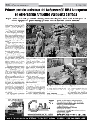 El BeSoccer CD UMA Antequera ya
está en liza de una apasionante tempo-
rada que le llevará al regreso a la
máxima competición del fútbol sala
nacional.
Y es que el conjunto de Manuel
Luiggi Carrasco ‘Moli’ afrontó anoche
su primer compromiso amistoso de la
pretemporada de 2020 contra el Cór-
doba Patrimonio de la Humanidad. Un
partido que se disputó en el pabellón
Fernando Argüelles de Antequera (tras
más de 6 meses) y que lo hizo a puerta
cerrada y por tanto sin público en las
gradas.
El último partido como local lo dis-
putó el 22 de febrero con una victoria
3-2 ante el Barça B. Luego se produjo
en el mes de marzo la suspensión de la
competición por la pandemia sanitaria
del coronavirus, se disputó la final del
play-off de ascenso a final del mes de
junio en el Martín Carpena.
Así, una vez autorizada la disputa
de este tipo de choques previos al ini-
cio de la competición oficial previsto
para el mes de octubre, los pupilos de
Moli dispusieron de una grata oportu-
nidad para calibrar su nivel frente a uno
de los cuatro conjuntos andaluces en la
máxima categoría y con un plantel
reforzado en cuanto a jugadores y al
cuerpo técnico con Josan González a la
cabeza.
El encuentro presentó como una de
las grandes novedades que se incluye
en el protocolo actual para evitar el con-
tagio por el COVID-19 la disputa de los
encuentros con la ausencia de público
en las gradas. Además, para que se
pudiera llevar a cabo el encuentro los
jugadores y cuerpo técnico pasaron
durante la semana un test COVID-19
para afrontarlo con total garantía y
seguridad.
Uno de los capitanes, Óscar Muñoz,
señala el momento en el que se encuen-
tra el plantel. “El equipo llega muy bien
tanto física como mentalmente, con
muchas ganas y deseosos de arrancar
los amistosos de pretemporada que lle-
vamos esperando desde que arranca-
mos a entrenar por el tema de los cam-
bios de fecha, a causa de no recibir el
visto bueno ni de Federación ni del CSD
para empezar”.
Entre las novedades del encuentro
también estaba la de ver cómo se com-
portan en la cancha los nuevos fichajes
del club para esta campaña: Fernando
Cobarro, Ramón Vargas y David
Velasco. Este último inicia su segunda
etapa en el club.
Óscar Muñoz previamente a la dis-
puta del partido comentaba que el
mismo lo encaraba “con todas las ganas
del mundo para afianzar una buena
pretemporada e ir cogiendo el ritmo de
competición que nos hace falta tanto a
los veteranos como a los nuevos, para
adaptarnos los unos a los otros y poner
en práctica todo lo que llevamos entre-
nando este tiempo atrás”.
El partido entre el BeSoccer CD
UMAAntequera y el Córdoba Patrimo-
nio de la Humanidad se encontraba
todavía en disputa al cierre de la edi-
ción de este periódico.
Presentación equipaciones
Por otra parte, el conjunto universita-
rio presentó este jueves las nuevas equi-
paciones que lucirá en su retorno a la
Primera División de la LNFS y cuyo
sponsor técnico es la marca Umbro.
El club ha elegido el paraje natural
del Torcal de Antequera para desvelar
las nuevas camisetas con la presencia
del capitán Miguel Conde, Raúl Canto
y Fernando Cobarro, uno de los refuer-
zos de este curso.
Lesión Dani Ramos
Por último, el jugador del UMAAnte-
quera ha sufrido una lesión en la rodi-
lla que según ha informado el club le
obligará en los próximos días a pasar
por el quirófano. Se está a la espera de
las pruebas definitivas que confirmen
el daño provocado en la lesión.
DeportesLa Crónica 28
Del sábado 12 al viernes 18 de septiembre de 2020
ç
Miguel Conde, Raúl Canto y Fernando Cobarro presentaron este jueves en El Torcal de Antequera las
nuevas equipaciones que lucirá el equipo en su vuelta a la Primera División de la LNFS
PrimerpartidoamistosodelBeSoccerCDUMAAntequera
enelFernandoArgüellesyapuertacerrada
n Arriba: presentación de las equipaciones | Abajo: realización de los test
 