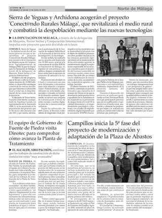 CAMPILLOS. El Ayunta-
miento de Campillos ya ha
comenzado las obras de ejecu-
ción de la 5ª fase del proyecto
de modernización y adapta-
ción de la Plaza de Abastos de
Campillos como multiespacio
de ocio gastronómico, tal y
como han indicado desde el
Consistorio.
En esta fase, que es la
penúltima del proyecto, se
incluye la demolición de la
cubierta plana de la fachada
principal y del forjado de
madera que la sustenta para
la posterior construcción de
un nuevo forjado y una nueva
cubierta plana transitable.
Además, por otro lado, se
dotará de una nueva ubica-
ción a los aseos públicos y se
ejecutará otra parte de la
nueva terraza ubicada en la
planta primera del edificio.
El presupuesto de la
misma es de 69.714,23 euros y
se financiará con cargo al Plan
de Fomento del Empleo Agra-
rio 2020, teniendo un plazo de
ejecución de unos siete meses.
Por ello, si todo transcurre con
normalidad, estarán finaliza-
das antes de que concluya el
año.
Además, la actuación
empleará a 35 profesionales
de la construcción en situa-
ción de desempleo, siete ofi-
ciales y 28 peones.
El concejal de Urbanismo,
Diego Lozano, ha valorado
“positivamente” el inicio de
esta nueva fase del proyecto.
“Con esta actuación damos un
paso más para la finalización
de este proyecto que se ini-
ció hace cuatro años y con el
que se pretende impulsar un
nuevo espacio comercial y de
ocio para el disfrute de la ciu-
dadanía, además de la crea-
ción de empleo estable en el
centro urbano del municipio”,
ha finalizado.
COMARCA. Sierra de Yeguas
y Archidona serán dos de los
municipios en los que se de-
sarrollará el proyecto
'Conect@ndo Rurales Málaga',
una iniciativa de la Asociación
de Mujeres socias de Coopera-
tivas Agroalimentarias de
Málaga (AMCA) que ha impul-
sado la Diputación de Málaga a
través de la delegación de
Mayores, Tercer Sector y Coo-
peración Internacional.
Elobjetivodeesteprograma,
que se llevará a cabo en 4 muni-
cipios menores de 10.000 habi-
tantes, es desarrollar estrategias
a través de las nuevas tecnolo-
gías que fomenten el desarrollo
local y evitar así, el despobla-
miento de las zonas rurales de
la provincia.
El diputado de Tercer Sector,
Francisco José Martín, acompa-
ñado de Aquilina Casado, en
representación de laAsociación
AMCA, lo ha anunciado en la
presentación del proyecto que
se llevará a cabo durante este
año 2021 y que cuenta, además,
con la participación de la Aso-
ciación de mujeres Trébol Rural
y laAsociación al Servicio de la
Investigación y la Tecnología.
En este sentido, ha explicado
que la apuesta está financiada
con 20.000 euros, gracias a la
convocatoria de ayudas 2020 de
la Diputación de Málaga, en
régimen de concurrencia com-
petitiva, dirigida a entidades del
tercer sector para la ejecución de
proyectos de atención a la ciu-
dadanía.
El proyecto está dividido en
6 fases y comenzará con una
serie de jornadas y encuentros
para crear alianzas y coopera-
ciones. Posteriormente, se pla-
nificarán las actividades, pre-
senciales o virtuales, en función
de la situación sanitaria. Igual-
mente, se iniciará una campaña
de comunicación a través de
redes sociales y medios digita-
les para dar a conocer entre las
comarcas.
Según ha subrayado, de
abril a junio, se llevarán a cabo
talleres de diagnóstico rural par-
ticipativo en los municipios que
se desarrollará el proyecto con
el objeto de establecer propues-
tas sobre posibles iniciativas en
las comarcas, prestando espe-
cial interés en la modernización
de las actividades agrarias, la
transformación digital, la explo-
tación responsable de los recur-
sos o iniciativas para el desarro-
llo del turismo sostenible en
entornos rurales, entre otros
temas. Para todo ello, se contará
con la colaboración de asocia-
ciones de la zona, ayuntamien-
tos, cooperativas agrarias y de
trabajo asociado.
El último trimestre de 2021,
ha dicho, contempla un periodo
formativo que consistirá en 4
sesiones de 4 horas en las que se
abordará la participación activa
e igualitaria de la ciudadanía en
las cooperativas, la prevención
de riesgos frente al Covid-19, la
calidad alimentaria y el empo-
deramiento psicológico y, fina-
lizará, con un taller de empode-
ramiento digital impartido por
la asociación ADIPM (Asocia-
ción para la Defensa de la Ima-
gen Pública de lasMujeres), pre-
senciales o con metodología
webinario, dependiendo de la
situación sanitaria del
momento.
Durante el desarrollo del
proyecto, se realizará igual-
mente un Foro Provincial Rural,
en el que participarán personas
que por su cualificación o expe-
riencia con el medio rural, ana-
lizarán y valorarán las propues-
tas que surjan y se realizará una
puesta en común entre todas las
personas que participen.
Martín ha destacado, por
último, que esta iniciativa tiene
“un enfoque intergeneracional
y con perspectiva de género”,
ya que está dirigido tanto a jóve-
nes como a personas mayores,
trabajando para conseguir una
igualdad efectiva, reducir la bre-
cha digital y fomentar el des-
arrollo y asentamiento en zonas
rurales de la provincia.Además,
de apoyar a los colectivos vul-
nerables para favorecer su inser-
ción, especialmente, a los que se
han visto afectados por la pan-
demia.
Sierra de Yeguas y Archidona acogerán el proyecto
'Conect@ndo Rurales Málaga', que revitalizará el medio rural
y combatirá la despoblación mediante las nuevas tecnologías
Campillos inicia la 5ª fase del
proyecto de modernización y
adaptación de la Plaza de Abastos
u LA DIPUTACIÓN DE MÁLAGA, a través de la delegación
de Mayores, Tercer Sector y Cooperación Internacional,
impulsa este proyecto que está dividido en 6 fases
FUENTE DE PIEDRA. El
alcalde de Fuente de Piedra,
Siro Pachón, ha anunciado que
el equipo de Gobierno ha rea-
lizado una visita a Sevilla, con-
cretamente a la empresa Dino-
tec, para comprobar la evolu-
ción de los trabajos de cons-
trucción de la Planta de Trata-
miento.
“Los trabajos están muy
avanzados”, ha dicho Pachón,
quien ha recordado que volver
a tener agua potable es “un
objetivo fundamental en esta
legislatura” y para ello son
necesarias dos infraestructuras
básicas como un nuevo pozo,
que ya está realizado, y una
planta de tratamiento para
potabilizar el agua y conver-
tirla en apta para el consumo
humano.
En este sentido, ha expli-
cado que ya habían comuni-
cado que la Planta estaba en
proceso de fabricación en las
instalaciones de la empresa
adjudicataria de esta actuación
y querían comprobar en pri-
mera persona cómo avanzaban
los trabajos.Así pues, ha comu-
nicado que una vez que fina-
lice el trabajo de la citada
Planta, la empresa encargada
de los trabajos la instalará en el
Polígono Industrial en el inte-
rior de la nave que ya se está
construyendo junto al nuevo
pozo.
“Volver a tener agua pota-
ble, en el menor tiempo posi-
ble, sigue siendo nuestra
máxima prioridad y no vamos
a parar de trabajar hasta con-
seguirlo”, ha finalizado.
El equipo de Gobierno de
Fuente de Piedra visita
Dinotec para comprobar
cómo avanza la Planta de
Tratamiento
u ELALCALDE, SIRO PACHÓN, confirma
que lostrabajosde construcciónde dicha
instalaciónestán“muy avanzados”
Norte de Málaga
La Crónica 22
Del sábado 6 al viernes 12 de marzo de 2021
ç
 