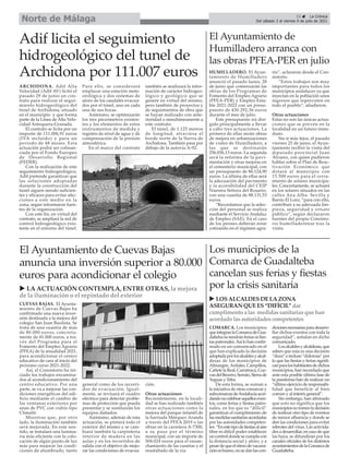 CUEVAS BAJAS. El Ayunta-
miento de Cuevas Bajas ha
confirmado una nueva inver-
sión destinada a la mejora del
colegio San Juan Bautista. Se
trata de una cuantía de más
de 80.000 euros, concreta-
mente de 81.000 euros, a tra-
vés del Programa para el
Fomento del Empleo Agrario
(PFEA) de la anualidad 2021,
para acondicionar el centro
educativo de cara al inicio del
próximo curso 2021-2022.
Así, el Consistorio ha ini-
ciado los trabajos encamina-
dos al acondicionamiento del
centro educativo. Por una
parte, se va a mejorar las con-
diciones energéticas del edi-
ficio mediante el cambio de
las ventanas exteriores por
unas de PVC con vidrio tipo
Climalit.
Mientras que, por otro
lado, la iluminación también
será mejorada. En este sen-
tido, se instalará una lumina-
ria más eficiente con la colo-
cación de algún punto de luz
más para mejorar las condi-
ciones de alumbrado, tanto
general como de los recorri-
dos de evacuación. Igual-
mente, se revisará el cuadro
eléctrico para detectar proble-
mas de protección que pueda
presentar y se sustituirán los
equipos dañados.
Asimismo, además de esta
actuación, se pintará todo el
exterior del mismo y se cam-
biará también la carpintería
interior de madera en las
aulas y en los recorridos de
salida con el objetivo de mejo-
rar las condiciones de evacua-
ción.
Otras actuaciones
Recientemente, en la locali-
dad se han realizado también
otras actuaciones como la
mejora del parque infantil de
la barriada Márquez Aranda
a través del PFEA 2019 o las
obras en la carretera A-7300,
a su paso por el término
municipal, con un importe de
504.024 euros para el ensan-
chamiento de las cunetas y el
reasfaltado de la vía
El Ayuntamiento de Cuevas Bajas
anuncia una inversión superior a 80.000
euros para acondicionar el colegio
COMARCA. Los municipios
queintegranlaComarcadeGua-
daltebanotendránferiasnifies-
taspatronales.Asílohanconfir-
mado en un comunicado en el
que han explicado la decisión
adoptadaporlosalcaldesyalcal-
desas de los municipios de
Almargen, Ardales, Campillos,
CañetelaReal,Carratraca,Cue-
vasdelBecerro,Serrato,Sierrade
Yeguas y Teba.
De esta forma, se suman a
la iniciativa de otras comarcas y
subcomarcasdeAndalucíaacor-
dandonocelebraraquelloseven-
tos, como ferias y fiestas patro-
nales, en los que es “difícil”
garantizar el cumplimiento de
lasmedidassanitariasacordadas
por las autoridades competen-
tes.“Enestetipodefiestasalaire
libre es difícil poder establecer
uncontroldondesecumplacon
la distancia social y aforo, y a
pesardequeelritmodevacuna-
ciónesbueno,nosedanlascon-
dicionesnecesariasparadesarro-
llar dichos eventos con toda la
seguridad”, señalan en dicho
comunicado.
Losalcaldesyalcaldesas,que
saben que esta es una decisión
“dura”eincluso“dolorosa”por
lo que las fiestas y ferias signifi-
canparaloshabitantesdedichos
municipios, han recordado que
ante esta posible última fase de
la pandemia han de realizar un
“último ejercicio de responsabi-
lidad que beneficie al bien
común y al interés general”.
Sin embargo, han afirmado
que esto no significa que los
municipiosnotomenladecisión
de realizar otro tipo de eventos
de menor afluencia y donde se
den las condiciones para evitar
rebrotes del virus. Las activida-
desadesarrollar,encasodeque
las haya, se difundirán por los
canales oficiales de los distintos
ayuntamientosdelaComarcade
Guadalteba.
u LOSALCALDESDELAZONA
ASEGURAN QUEES“DIFÍCIL”dar
cumplimento a las medidassanitariasque han
acordado lasautoridadescompetentes
Los municipios de la
Comarca de Guadalteba
cancelan sus ferias y fiestas
por la crisis sanitaria
ARCHIDONA. Adif Alta
Velocidad (Adif AV) licitó el
pasado 29 de junio un con-
trato para realizar el segui-
miento hidrogeológico del
túnel de Archidona, situado
en el municipio y que forma
parte de la Línea de Alta Velo-
cidad Antequera-Granada.
El contrato se licita por un
importe de 111.006,91 euros
(IVA incluido) y para un
periodo de 48 meses. Esta
actuación podrá ser cofinan-
ciada por el Fondo Europeo
de Desarrollo Regional
(FEDER).
Con la realización de este
seguimiento hidrogeológico,
Adif pretende garantizar que
las soluciones adoptadas
durante la construcción del
túnel siguen siendo suficien-
tes y eficaces para evitar afec-
ciones a este medio en la
zona, según informaron fuen-
tes de la organización.
Con este fin, en virtud del
contrato, se ampliará la red de
control hidrogeológico exis-
tente en el entorno del túnel.
Para ello, se considerará
emplazar una estación mete-
orológica y dos sistemas de
aforo de los caudales evacua-
dos por el túnel, uno en cada
una de sus bocas.
Asimismo, se optimizarán
los tres piezómetros existen-
tes y los elementos de estos
instrumentos de medida y
registro de nivel de agua y de
compensación de la presión
atmosférica.
En el marco del contrato
también se analizará la infor-
mación de carácter hidrogeo-
lógico y geológico que se
genere en virtud del mismo,
pero también de proyectos y
de seguimientos de obra que
se hayan realizado con ante-
rioridad o simultáneamente a
este contrato.
El túnel, de 1.125 metros
de longitud, atraviesa el
borde norte de la Sierra de
Archidona. También pasa por
debajo de la autovía A-92.
Adif licita el seguimiento
hidrogeológico del tunel de
Archidona por 111.007 euros
u LA ACTUACIÓN CONTEMPLA, ENTRE OTRAS, la mejora
de la iluminación o el repintado del exterior
23 ç La Crónica
Del sábado 3 al viernes 9 de julio de 2021
Norte de Málaga
HUMILLADERO. El Ayun-
tamiento de Humilladero
anunció el pasado lunes, 28
de junio que comenzarán las
obras de los Programas de
Fomento del Empleo Agrario
(PFEA-PER) y Empleo Esta-
ble 2021-2022 con un presu-
puesto de 430.292,56 euros
durante el mes de julio.
Este presupuesto irá diri-
gido principalmente a llevar
a cabo tres actuaciones. La
primera de ellas serán obras
de mejora en urbanizaciones
de viales de Humilladero, a
las que se destinarán
256.036,13 euros. La segunda
será la reforma de la pavi-
mentación y otras mejoras en
el cementerio municipal, con
un presupuesto de 86.124,90
euros. La última de ellas será
la adecuación del pavimento
y la accesibilidad del CEIP
Nuestra Señora del Rosario,
con una cuantía de 88.131,53
euros.
“Recordamos que la selec-
ción del personal se realiza
mediante el Servicio Andaluz
de Empleo (SAE). En el caso
de los peones deberán estar
cotizando en el régimen agra-
rio”, aclararon desde el Con-
sistorio.
“Estos trabajos son muy
importantes para todos los
municipios andaluces ya que
inyectan en la población unos
ingresos que repercuten en
todo el pueblo”, añadieron.
Otras actuaciones
Estas no son las únicas actua-
ciones que se prevén en la
localidad en un futuro inme-
diato.
Sin ir más lejos, el pasado
viernes 25 de junio, el Ayun-
tamiento recibió la visita del
diputado provincial Juan
Álvarez, con quien pudieron
hablar sobre el Plan de Reac-
tivación Económico que
dotará al municipio con
15.500 euros para el cerra-
miento de solares municipa-
les. Concretamente, se actuará
en los solares situados en las
calles Ana Alba Sevilla y
Barrio El Loro, “para con ello,
contribuir a su adecuada lim-
pieza, seguridad y ornato
público”, según declararon
fuentes del propio Consisto-
rio humilladerense tras la
visita.
El Ayuntamiento de
Humilladero arranca con
las obras PFEA-PER en julio
 