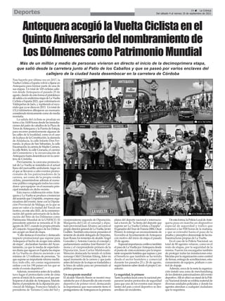 29 ç La Crónica
Del sábado 4 al viernes 10 de septiembre de 2021
Deportes
Tras hacerlo por última vez en 2017, la
VueltaCiclistaaEspañavolvióafijarseen
Antequera para formar parte de una de
sus etapas. Un total de 169 ciclistas salie-
ron desde Antequera el pasado 25 de
agosto,dandodeestaformaelpistoletazo
desalidaalaundécimaetapadeLaVuelta
CiclistaaEspaña2021,queculminaríaen
Valdepeñas de Jaén, y repitiendo el reco-
rridoqueyasedieraen2013. Untotalde
131,6 kilómetros dibujaron un escenario
consideradotécnicamentecomodemedia
montaña.
La salida del ciclista se produjo en
tornoalas14:00horasdesdelasinmedia-
cionesdelpatiodecaballosdelaPlazade
TorosdeAntequeraylaPuertadeEstepa,
para recorrer posteriormente algunas de
las calles de la localidad, como es el caso
delaplazadelaConstitución,laalameda
de Andalucía, la calle Infante Don Fer-
nando, la plaza de San Sebastián, la calle
Encarnación,lacarreradeMadreCarmen,
la calle Belén, la calle Granada, el camino
del Cementerio y la circunvalación de
Antequerahastadesembocarenlacarre-
tera de Córdoba.
Previamente, la caravana promocio-
nal de La Vuelta se instalaba en el actual
llano del mercadillo ambulante, lugar en
el que se llevaron a cabo eventos promo-
cionales de los patrocinadores de la
carrera, así como de la propia ronda
ciclista, presentándose además al nume-
rosopúblicocongregadotodosloscorre-
dores–porequipos–enelescenarioprin-
cipal instalado en dicho recinto.
Esta nueva colaboración entre Ante-
querayLaVueltaseproduceainstancias
delacuerdoqueUnipublic,empresaorga-
nizadora del evento, tiene con la Diputa-
ción Provincial de Málaga, en la que se
puso en valor a la ciudad del Torcal con
motivo,enesteaño2021,delaconmemo-
ración del quinto aniversario de la decla-
ración del Sitio de los Dólmenes como
Patrimonio Mundial de la UNESCO. El
precedente anterior se remonta al 31 de
agostode2017,cuandolapropiaentrada
al ConjuntoArqueológico de los Dólme-
nes acogió un final de etapa.
“Cabedestacarelenormeydestacado
impacto promocional que supone para
Antequera el hecho de acoger esta salida
de etapa”, declaraban fuentes delAyun-
tamiento, ya que la media de espectado-
resdiariaquesiguenenEspañalasetapas
de La Vuelta en directo asciende a un
mínimo de 1,5 millones de personas, “lo
quesuponeunimportanteretornomediá-
tico; todo ello, sin contar seguimiento
online o en los 190 países en los que se
emite el evento deportivo”.
Además,momentosantesdelasalida
tuvo lugar el protocolario corte de cinta
previoaliniciodelacarrera,enelquepar-
ticiparonelalcaldedeAntequera,Manolo
Barón;elpresidentedeladiputaciónpro-
vincial de Málaga, Francisco Salado; la
presidenta de Turismo Costa del Sol y
vicepresidenta segunda de Diputación,
Margarita del Cid; el concejal y dipu-
tadoprovincialJuanÁlvarez;asícomoel
propiodirectorgeneraldeLaVuelta,Javier
Guillén.Tambiénestuvieronpresentesel
tenientedealcaldedelegadodeDeportes,
JuanRosas;lostenientesdealcaldeÁngel
González yAntonio García; el concejal y
parlamentario andaluz José Ramón Car-
mona y el vicepresidente primero de la
Diputación, Juan Carlos Maldonado.
Mención destacada ha tenido el ciclista
noruego Odd Christian Eiking, líder en
aquel momento de la carrera y que justo
antesdeliniciodelaetapasetrasladabaa
la línea de salida para ser presentado al
público presente.
Un escaparate mundial
El alcalde Manolo Barón se mostró muy
satisfechoporeldesarrollodeesteevento
deportivo de primer nivel, destacando
la importancia que nuevamente tiene el
protagonismodeAntequeraenlaprimera
plana del deporte nacional e internacio-
nal a través de “la fiesta del deporte que
supone ser La Vuelta Ciclista a España”.
ElganadordelTourdeFrancia2006,Óscar
Pereiró, le entregó un reconocimiento de
EcovidrioalAyuntamientodeAntequera
con motivo del inicio de etapa el pasado
25 de agosto.
Especialimportanciaconllevatambién
elpasodeLaVueltaporAntequeradesde
elpuntodevistaeconómicoporlaimpor-
tanteocupaciónhoteleraquesupusoypor
el beneficio que también se ha tenido
desde el sector hostelero y comercial
durante los pasados 25 y 26 de agosto,
segúnhicieronsaberdesdeelpropioCon-
sistorio.
La seguridad, lo primero
Tantolapolicíalocalcomolanacionalpre-
pararon sendos protocolos de seguridad
para que uno de los eventos más impor-
tantes del país a nivel deportivo se des-
arrollara sin incidentes.
Deestaforma,laPolicíaLocaldeAnte-
quera puso en marcha un dispositivo
especial de seguridad y tráfico que
comenzó a las 9:00 horas de la mañana,
y que se extendió hasta el paso de la
pruebaypreceptivodesmontajedelasins-
fraestructuras propias de La Vuelta.
En el caso de la Policía Nacional, un
total de 80 agentes velaron, como en el
resto de etapas, por la seguridad de la
misma. Fueron los encargados también
de proteger todas las instalaciones esta-
blecidasporlaorganizacióncomocontrol
defirmas,entregadeacreditaciones,esta-
cionamiento de equipos, pódium o con-
trol de dopaje.
Además,cercadelametalaorganiza-
ción instaló una zona de merchandising
delosdistintospatrocinadoresdelevento
deportivo.AllíseubicóunstanddelaPoli-
cíaNacionaldondeseexhibíamaterialde
diversasunidadespoliciales,ydondelos
agentes atendían a cualquier ciudadano
que lo requiriera.
Más de un millón y medio de personas vivieron en directo el inicio de la decimoprimera etapa,
que salió desde la carretera junto al Patio de los Caballos y que se paseó por varios enclaves del
callejero de la ciudad hasta desembocar en la carretera de Córdoba
AntequeraacogiólaVueltaCiclistaenel
QuintoAniversariodelnombramientode
LosDólmenescomoPatrimonioMundial
 