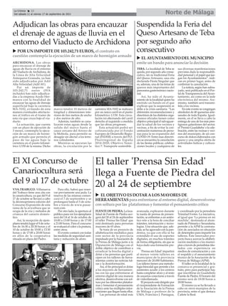 Norte de Málaga
La Crónica 22
Del sábado 11 al viernes 17 de septiembre de 2021
ç
VVA.TRABUCO. Villanueva
del Trabuco tiene una cita con
la canaricultura, ya que del 9 al
17 de octubre se llevará a cabo
la décimoprimera edición del
Concurso-Exposición de esta
rama de la avicultura que se
ocupa de la cría y métodos de
crianza del canario domés-
tico.
Así, la recepción de ejem-
plares tendrá lugar el 9 de octu-
bre de 16:30 a 20:30 horas y el
10 de octubre de 10:00 a 13:30
horas y de 17:00 a 20:00 horas
en altos de la cooperativa
situada en plaza del Padro.
Para ello, habrá que reser-
var previamente una jaula. La
reserva de las mismas comen-
zará el 7 de septiembre y se
prolongará hasta el 3 de octu-
bre a través de www.passe-
rum.com.
Por otro lado, la apertura al
público para ver los ejemplares
será del 14 al 16 de octubre de
10:00 a 13:00 horas y de 17:00
a 21:00 horas. Para el concurso
se evaluará el color o la postura,
entre otros.
El evento contará con todas
las medidas de seguridad sani-
taria y reducción de aforo.
El XI Concurso de
Canariocultura será
del 9 al 17 de octubre
FUENTE DE PIEDRA. La loca-
lidad de Fuente de Piedra aco-
gerá del 20 al 24 de septiembre
el taller 'Prensa Sin Edad' que
está destinado para personas
mayores de 65 años.
Se trata de un proyecto de
alfabetización mediática para
este sector de la provincia
impulsado por laAsociación de
la Prensa de Málaga junto a la
Diputación de Málaga con el
doble objetivo de contribuir a
erradicar la brecha digital y
dotar a las personas que parti-
cipen en los talleres de herra-
mientas contra las noticias fal-
sas y la desinformación.
Así, el fin principal es dotar
a los mayores de herramien-
tas con las que enfrentarse al
entorno digital de una manera
efectiva, desenvolverse con sol-
tura por las diferentes platafor-
mas y fomentar el pensamiento
crítico ante las múltiples infor-
maciones que llegan hasta ellos.
Las personas de edad más
avanzada, explicaron durante
la rueda de prensa de presen-
tación, se enfrentan a un autén-
tico reto a la hora de conciliar
trámites, información y tecno-
logías. Una situación que, ade-
más, se ha agravado con la pan-
demia, ya que con ella se ha
extendido el uso de soportes
digitales, en muchos trámites
de forma obligatoria, sin que se
haya dado una formación pre-
via.
‘Prensa sin Edad’impartirá
al menos veinte talleres en
municipios de la provincia
menores de 20.000 habitantes.
Los talleres tienen una metodo-
logía bimodal que permite a los
asistentes acudir a los centros
hasta completar aforo y al resto
de usuarios conectarse a través
de videollamada.
El proyecto está dirigido por
el vicepresidente de Formación
de la Asociación de la Prensa
de Málaga y profesor de la
UMA, Francisco J. Paniagua,
y coordinado por la periodista
Trinidad Fortes. La iniciativa,
al igual que ‘La prensa en mi
mochila’, destinada al alum-
nado de Primaria y Secundaria,
permite a la APM la contrata-
ción de asociados en situación
de desempleo para impartir los
talleres. Este innovador pro-
yecto busca acercar la alfabeti-
zación mediática a los munici-
pios a través de periodistas titu-
lados con experiencia en
medios de comunicación y con
el respaldo y el asesoramiento
técnico de la Asociación de la
Prensa de Málaga (APM).
El taller en la localidad de la
comarca es presencial y gra-
tuito, pero para participar hay
que inscribirse en Guadalinfo
Fuente de Piedra. El horario del
mismo será de 18:00 horas a
20:00 horas.
El mismo ya se ha llevado a
cabo en otros munipios de la
provincia, entre el que destaca
Cañete la Real.
El taller 'Prensa Sin Edad'
llega a Fuente de Piedra del
20 al 24 de septiembre
u ELOBJETIVO ESDOTARALOSMAYORESDE
HERRAMIENTASpara enfrentarse al entorno digital, desenvolverse
consoltura por las plataformasy fomentar el pensamiento crítico
ARCHIDONA. Las obras
para encauzar el drenaje de
aguas de lluvia en el entorno
del Viaducto de Archidona, de
la Línea de Alta Velocidad
Antequera-Granada, ya han
sido adjudicadas por Adif
Alta Velocidad (Adif AV).
Por un importe de
103.242,71 euros (IVA
incluido) han sido adjudica-
das a la empresa Acedo Her-
manos con la finalidad de
encauzar las aguas de drenaje
superficial bajo la carretera
MA-5102, evitando de esta
manera eventuales afectacio-
nes al tráfico en el tramo de
esta vía que cruza bajo el via-
ducto.
La actuación, que cuenta
con un plazo de ejecución de
3 meses, contempla la ejecu-
ción de un marco de hormi-
gón armado que permita el
paso de las aguas bajo la
carretera en el punto kilomé-
trico 1/150 de la misma. Dicho
marco tendrá 10 metros de
longitud y dimensiones inte-
riores de tres metros de ancho
y dos metros de alto.
Además, también se cana-
lizarán estas aguas desde la
salida del marco hasta el
cauce cercano del Arroyo de
la Moheda, para permitir su
desagüe sin afectar a los terre-
nos colindantes.
Mientras se ejecutan las
obras, la circulación por la
carretera MA-5102 se realizará
por un único carril en el punto
kilométrico 1/150. Esta circu-
lación irá alternando del carril
derecho al izquierdo a medida
que las obras progresen.
Esta actuación podrá ser
cofinanciada por el Fondo
Europeo de Desarrollo Regio-
nal (FEDER) a través del P.O.
Plurirregional de España
2014-2020, Objetivo Temá-
tico 7: Transporte sostenible.
Adjudican las obras para encauzar
el drenaje de aguas de lluvia en el
entorno del Viaducto de Archidona
TEBA. La localidad de Teba se
queda, por segundo año conse-
cutivo, sin su tradicional Feria
del Queso Artesano, una cita
declarada Fiesta Singular que
es, además, una de las ferias de
quesos más importantes del
panorama gastronómico nacio-
nal.
Así, ha sido el Ayunta-
miento de la localidad quien ha
emitido un bando en el que
explican que la suspensión se
debe a la crisis sanitaria. “Las
diferentes recomendaciones y
directrices de los distintos orga-
nismos oficiales tienen como
objetivo principal el salvaguar-
dar la salud de los vecinos y
vecinas, a fin de evitar la con-
centración numerosa de perso-
nas para la no expansión del
COVID-19. Entre esas directri-
ces se encuentra la cancelación
de las fiestas públicas, celebra-
ciones locales y cualquiera de
sus diversas manifestaciones
previstas dada la responsabili-
dad personal y el papel que jue-
gan los Ayuntamientos”, indi-
can en primer lugar, antes de
confirmar la cancelación.
La noticia, según han subra-
yado, será publicado en el Por-
tal de Transparencia delAyun-
tamiento, así como en la sede
electrónica del mismo. Asi-
mismo, también será transmi-
tida a los vecinos.
En este evento se congregan
alrededor de 40 queserías arte-
sanales de toda España. Igual-
mente, en él se lleva a cabo la
entrega de uno de los más pres-
tigiosos galardones del sector,
el 'Premio Guadalteba' o la cele-
bración, entre las vecinas y veci-
nos del municipio, de un con-
curso de dulces elaborados con
queso y una amplia oferta de
actividades lúdicas y cultura-
les.
Suspendida la Feria del
Queso Artesano de Teba
por segundo año
consecutivo
u ELAYUNTAMIENTO DELMUNICIPIO
emite unbando para anunciar la decisión
u POR UN IMPORTE DE 103.242,71 EUROS, el contrato en
cuestión contempla la ejecución de un marco de hormigón armado
 