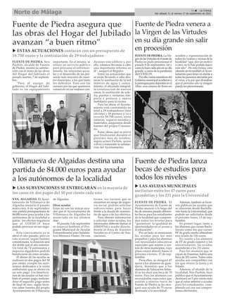 FUENTE DE PIEDRA. Siro
Pachón, alcalde de Fuente
de Piedra, mostró su satisfac-
ción con el ritmo de las obras
del Hogar del Jubilado el
pasado martes, 7 de septiem-
bre.
“Para el equipo de
gobierno, el Hogar del Jubi-
lado es un equipamiento
importante. En el mismo, se
ofrece un servicio público
para procurar el entreteni-
miento, las relaciones socia-
les y el desarrollo de las per-
sonas más mayores de nues-
tro municipio, a los que tanto
les debemos. Esas son las
razones por las que queremos
conservar en las mejores con-
diciones este edificio y, por
ello, estamos llevando a cabo
una importante reforma en
él”, aseguró el Regidor.
Entre las actuaciones que
se están llevando a cabo des-
tacan la sustitución de la red
interior de agua y sanea-
miento; el alicatado integral;
la construcción de nuevos
aseos; la sustitución de sole-
ría, puertas y ventanas; lim-
pieza y pintura; y nuevo
mobiliario para la cocina.
Para las obras, el Ayunta-
miento está contratando en
total a 29 trabajadores (tres
oficiales y 26 peones) y va a
invertir 58.700 euros, entre
salarios, seguros sociales y
materiales, aseguraron desde
fuentes del propio Consisto-
rio.
Estas obras que se prevé
que finalizarán durante el
próximo mes de octubre,
según aclaró Pachón, quien
volvió a transmitir la satisfac-
ción del Ayuntamiento.
Fuente de Piedra asegura que
las obras del Hogar del Jubilado
avanzan “a buen ritmo”
23 ç La Crónica
Del sábado 11 al viernes 17 de septiembre de 2021
Norte de Málaga
Fuente de Piedra venera a
la Virgen de las Virtudes
en su día grande sin salir
en procesión
FUENTE DE PIEDRA. La Vir-
gendelasVirtudesdeFuentede
Piedra no pudo procesionar el
pasado 8 de septiembre, tal y
como lo hace cada año en su día
grande, a causa de la pandemia
del COVID-19.
Porello,variosmiembrosdel
Gobiernomunicipalacudierona
laparroquiaparadepositarenel
Altar, una canasta de flores en
nombre y representación de
todos los vecinos y vecinas de la
localidad “que, por un motivo
u otro, no lo han podido hacer
este año”. De esta forma, esta
ofrenda sirvió también alAyun-
tamiento para tener en mente a
todaslaspersonasafectadaspor
el virus, a la par que deseaban
que el próximo año la imagen
pueda ser procesionada.
VVA. ALGAIDAS. El Ayun-
tamiento de Villanueva de
Algaidas anunció el pasado
miércoles, 8 de septiembre
una partida presupuestaria de
84.000 euros para ayudar a los
autónomos de la localidad a
paliar los efectos negativos
que el COVID-19 haya
podido provocar en sus nego-
cios.
Esta convocatoria ya se
abrió el año pasado, pero en
esta ocasión, según fuentes
consistoriales, la dotación será
del doble que el año anterior.
Un total de 74 autónomos y
negocios algaideños podrán
beneficiarse de estas ayudas.
El abono de las ayudas se
realizará en dos pagos del 50
por ciento, excepto los autó-
nomos dedicados a la venta
ambulante que se abona en
un solo pago. Los beneficia-
rios de las ayudas ya han reci-
bido el primer pago, realizán-
dose el segundo pago antes
de final de mes, según hicie-
ron saber fuentes del propio
Ayuntamiento de Villanueva
de Algaidas.
Otras ayudas
Estas no son las únicas ayu-
das que el Ayuntamiento de
Villanueva de Algaidas ha
anunciado en los últimos
días.
El pasado 3 de septiembre
se anunció también el Pro-
grama Municipal de Ayudas
Extraordinarias para Suminis-
tros Mínimos Vitales. De esta
forma, los vecinos que se
encuetren en riesgo de urgen-
cia social, podrán solicitar
subvenciones para hacer
frente a la deuda de suminis-
tro de agua o de luz eléctrica.
Para obtener información
o solicitar estas ayudas, los
interesados deberán llamar al
658829764 o acudir directa-
mente al Área de Asuntos
Sociales en el Centro de Aso-
ciaciones.
Villanueva de Algaidas destina una
partida de 84.000 euros para ayudar
a los autónomos de la localidad
Fuente de Piedra lanza
becas de estudios para
todos los niveles
FUENTE DE PIEDRA. El
Ayuntamiento de Fuente de
Piedra anunció a lo largo del
fin de semana pasado diferen-
tes becas para los estudiantes
de la localidad que compren-
den todos los niveles para
“garantizar la igualdad de
oportunidades en el acceso a
la educación”.
Por un lado, se anunciaron
las ayudas para los más
pequeños y para los alumnos
con necesidades educativas
especiales que asisten a cen-
tros de otros municipios, cuyo
plazo estará abierto hasta el
próximo viernes, 17 de sep-
tiembre.
Para ellos, se otorgará 47
euros a los alumnos de guar-
dería, mientras que a los
alumnos de Educación Infan-
til se les dará una beca de 70
euros. Para los alumnos con
necesidades especiales que
asistan a centros fuera de
Fuente de Piedra se les otor-
gará una ayuda de 75 euros
destinada a la movilidad.
Además, también se hicie-
ron públicas las ayudas que
se ofrecerán desde Bachille-
rato hasta la Universidad, que
podrán ser solicitadas desde
el próximo lunes, 13 de sep-
tiembre.
En primer lugar, tanto a
los alumnos que cursen Bachi-
llerato como los que cursen
FP de grado medio obtendrán
una ayuda de 126 euros.
En cuanto a los alumnos
de FP de grado superor y los
universitarios, las ayudas
ascenderán a los 231 euros.
Para los alumnos que se
vayan de Erasmus, habrá una
beca de 201 euros. Todas estas
ayudas son compatibles con
las que ofrece la Junta y el
Estado.
Además, el alcalde de la
localidad, Siro Pachón, hizo
público que el Ayuntamiento
destinará un 5 por ciento más
que el curso anterior a ayudas
para los estudiantes, cum-
pliendo así con sus compro-
misos electorales.
u LAS AYUDAS MUNICIPALES
oscilarían entre los 47 euros para
guarderías y los 231 para la Universidad
u ESTAS ACTUACIONES contarán con un presupuesto de
58.700 euros y la contratación de 29 trabajadores
u LAS SUBVENCIONES SE ENTREGARÁN en la mayoría de
los casos en dos pagos del 50 por ciento cada uno
 