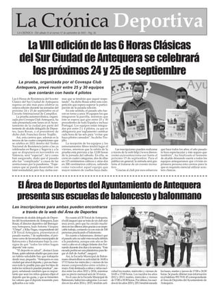 Las 6 Horas de Resistencia del Scooter
Clásico del Sur Ciudad de Antequera
regresa un año más para celebrar su
octava edición durante las jornadas del
próximo 24 y 25 de septiembre en el
Circuito Internacional de Campillos.
La prueba automovilística, organi-
zada por Covespa Club Antequera, ha
sido presentada este lunes en el Ayun-
tamiento de la ciudad por parte del
teniente de alcalde delegado de Depor-
tes, Juan Rosas, y el presidente de
dicho club, Francisco Javier Trujillo.
Así, esta carrera que, además es la
tercera de las cuatro competiciones que
se celebra en 2021 dentro del Trofeo
Nacional de Resistencia junto a las ya
celebradas en Burgos y Segovia y a la
que se disputará en noviembre en
Valencia, será “especial”, tal y como
han asegurado, dado que el pasado
año fue “complicada” a causa de las
restricciones por la pandemia. “Espe-
ramos que se pueda desarrollar con
total normalidad, pero hay ciertas nor-
mas que se tendrán que seguir respe-
tando”, ha dicho Rosas sobre esta com-
petición que espera superar la partici-
pación de la pasada edición.
En este sentido, el pasado año fue-
ron en torno a unos 18 equipos los que
integraron la parrilla, mientras que
éste se espera que gire entre 25 y 30
procedentes de toda España e incluso
Portugal. Los equipos están integra-
dos por entre 2 y 4 pilotos, ya que es
obligatorio por reglamento cambiar
cada hora de las seis para “evitar que
haya pilotos cansados”, ha dicho Tru-
jillo.
La recepción de los equipos y los
entrenamientos libres tendrá lugar el
viernes, mientras que la salida de la
prueba está prevista a las 12:00 horas
de la jornada del sábado. En ella, se
corre en cuatro categorías, dos de ellas
en 125 centímetros cúbicos y otras dos
en 200 centímetros cúbicos, saliendo
como vencedor aquel equipo que
mayor número de vueltas haya dado.
Las inscripciones pueden realizarse
a través de la web http://www.iberos-
cooter.es/eventos/zona-sur hasta el
próximo 15 de septiembre. Para el
público en general, la entrada será gra-
tuita al tratarse de un evento recrea-
tivo.
“Gracias al club por esos esfuerzos
que hace todos los años, el año pasado
lo hizo espectacular y éste seguro que
también”, ha finalizado el teniente
de alcalde deseando suerte a todos los
equipos antequeranos que vivirán en
primera persona esta carrera para la
que es requisito esencial utilizar scoo-
ters clásicas.
La prueba, organizada por el Covespa Club
Antequera, prevé reunir entre 25 y 30 equipos
que contarán con hasta 4 pilotos
LaVIIIedicióndelas6HorasClásicas
delSurCiudaddeAntequerasecelebrará
lospróximos24y25deseptiembre
La Crónica Deportiva
LA CRÓNICA - Del sábado 11 al viernes 17 de septiembre de 2021 - Pág. 26
EltenientedealcaldedelegadodeDepor-
tesdelAyuntamientodeAntequera,Juan
Rosas, el director deportivo del Iberoqui-
noa Antequera, Juan Antonio Vázquez
“Chispi”,yKikoVegas,vicepresidentedel
CB Torcal Antequera, presentaron el
pasado martes, 7 de septiembre, el pró-
ximocursodelasescuelasmunicipalesde
Baloncesto y Balonmano bajo la con-
signa de que “todos los niños hagan
deporte”este curso.
“El deporte es salud”, destacó Juan
Rosas,quienademásañadióqueparacrear
un hábito saludable hay que trabajarlo
desde muy pequeño. “Antequera es una
ciudadqueamaeldeporte,yporesohace-
mos todo lo posible para que los hijos de
todoslosvecinoslopuedanpracticar”,ase-
guró, señalando también que es impor-
tante que sean los niños quienes elijan el
deporte que les gusta, y que se fomenten
los valores que el deporte transmite para
aplicarlos a su vida.
En cuanto al CB Torcal deAntequera,
eledilaseguróquesetratadeunclubaún
muy joven, pero que ha crecido muchí-
simoenlosúltimosañosgraciasaunimpe-
cabletrabajo,contandoyaconmásde100
personas practicando el baloncesto.
En cuanto a balonmano, destacó que
elpasadoañonosalióestaescueladebido
a la pandemia, aunque este año se lle-
vará a cabo en el colegio Infante don Fer-
nandodurantedosdíasalasemana.“Esta
escuelapodríaserunaplataformaparalle-
gar al club deAsobal”, aseguró.
Así, la Escuela Municipal de Balon-
manodesarrollarásuactividadde16:00a
17:15 horas los miércoles y viernes de los
meses comprendidos entre octubre y
mayo.Estádestinadaaniñosyniñasnaci-
dos entre los años 2012 y 2016, mientras
que su precio mensual será de 10 euros.
En el caso de la Escuela Municipal de
Baloncesto,habrátrescategorías.Losnaci-
dos en los años 2014 y 2015, tendrán acti-
vidad los martes, miércoles y viernes de
16:00 a 17:00 horas. Los nacidos los años
2012 y 2013, martes, miércoles y viernes
de17:00a18:30horas.Porúltimo,losnaci-
dosenlosaños2010y2011tendránescuela
loslunes,martesyjuevesde17:00a18:30
horas.Sepuedeobtenermásinformación
enelteléfono952708145correspondiente
alÁreadeDeportesdelAyuntamientode
Antequera.
ElÁreadeDeportesdelAyuntamientodeAntequera
presentasusescuelasdebaloncestoybalonmano
Las inscripciones para ambas pueden encontrarse
a través de la web del Área de Deportes
 
