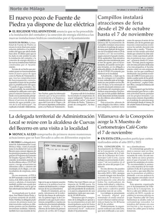 FUENTE DE PIEDRA. La loca-
lidad de Fuente de Piedra ya
encara la recta final para poner
solución definitiva a la proble-
máticadelaguaqueafectadesde
haceaños.Elúltimopasoquese
ha dado en este sentido ha sido
la instalación del contador y la
conexión de energía eléctrica a
lasnuevasinstalacioneshídricas
construidas por el Ayunta-
miento.
Setratadeunhechoqueper-
mitiráponerenfuncionamiento
tanto el nuevo pozo de agua
comolaPlantadeTratamientoy
que, tras las comprobaciones
de funcionamiento correcto,
supondráeliniciodelaspruebas
para la potabilización del agua.
“Cuando el agua extraída y tra-
tadaseapotable,lasautoridades
sanitariaslacalificaráncomoapta
paraelconsumohumanoycon-
tandoconlaautorizaciónprecep-
tiva, será el momento de resta-
blecer el servicio de abasteci-
miento de agua potable a tra-
vés de la red municipal”, ha
explicadoelalcaldevillafontense,
SiroPachón,quienhainformado
además que se ha procedido
recientemente a la limpieza y
desinfeccióndelosdepósitosde
aguadelCerrodelaVirgenyde
losnuevosdepósitosconstruidos
juntoalaPlantadeTratamiento.
Elprimeredildelalocalidad
harecordadoelcompromisode
seguir trabajando “hasta que el
aguapotablevuelva”alascasas
deFuentedePiedra.“Estamosa
punto de conseguirlo”, ha fina-
lizado.
El nuevo pozo de Fuente de
Piedra ya dispone de luz eléctrica
23 ç La Crónica
Del sábado 2 al viernes 8 de octubre de 2021
Norte de Málaga
Campillos instalará
atracciones de feria
desde el 29 de octubre
hasta el 7 de noviembre
CAMPILLOS. La Concejalía de
Infancia del Ayuntamiento de
Campillos instalará atracciones
de feria en el parking de autoca-
ravanasparadisfrutedelosjóve-
nesdelalocalidadentreel29de
octubre y el 7 de noviembre,
segúnanuncióelpasadomartes,
28 de septiembre. Esta iniciativa
estabaprevistainicialmentepara
el mes de agosto, pero elAyun-
tamiento,deacuerdoconlospro-
pios feriantes, se vio obligado a
aplazarladebidoalaaltainciden-
cia de COVID-19 existente por
entonces en la localidad.
Actualmente, y dado que la
tasa de contagios en Campillos
esmuyreducida(soloseharegis-
tradouncasopositivoenlosúlti-
mos 14 días), se ha retomado el
acuerdoalcanzadoentoncescon
los feriantes del municipio para
dedicarunasjornadasalosjóve-
nes,quenohanpodidodisfrutar
delasatraccionesdeferiadurante
los dos últimos años debido a la
pandemia.
Esta actuación, además de
estardirigidaalosniñosy niñas
de Campillos, también tiene
como fin apoyar al sector de los
feriantes,unodelosgremiosque
mayores consecuencias econó-
micas ha sufrido durante este
último año y medio. “Práctica-
mente no han tenido actividad
desdequecomenzólacrisissani-
taria y están soportando pérdi-
das económicas muy cuantio-
sas”, aclararon desde el Consis-
torio.“Entotal,paralaorganiza-
cióndeestasjornadasdedicadas
a los más pequeños, elAyunta-
miento contó con seis empresas
locales, con las que contribuyó
destinando una partida econó-
micade6.488,53eurosparaayu-
darlesapaliarpartedelaspérdi-
dasquesufrieronaconsecuencia
de la pandemia”, explicó Dolo-
resOlmo,concejaldeInfanciadel
Consistorio.
Olmoaseguróquelasfechas
seleccionadas para llevar a cabo
esta actividad fueron pactadas
con los propios feriantes. Las
atracciones estarán disponibles
en el parking de autocaravanas
delmunicipiodesdeelviernes29
deoctubrehastaeldomingo7de
noviembre.
C.BECERRO.Ladelegadaterri-
torial de Administración Local,
Mónica Alejo, visitó el pasado
lunes la localidad de Cuevas del
Becerroparaconoceralgunosde
losproyectospuestosenmarcha
graciasalProgramadeFomento
de Empleo Agrario (PFEA). En
concreto,lainversiónasciendeen
losdosúltimosañosa153.275,43
euros y recoge actuaciones en
diferentes calles y caminos del
municipio,enelcolegio,yenuna
incubadora de empresas, entre
otros.
De ese montante, el PFEA
de2019asciendeamásde62.000
euros,elde2020amásde61.000
euros y, además, el municipio
también recibió una ayuda por
unos 30.000 euros, con la que se
hanreformadolosbañosdelcole-
gio.
Acompañada por la alcal-
desa,Ana María García Picón, y
el primer teniente de alcalde,
PedroNieblas,ladelegadapudo
conocer de primera mano las
intervenciones realizas en dife-
rentes puntos con las distintas
imversiones recibidas.Además,
tambiéntuvounareunióndetra-
bajoenlaquesetrataronasuntos
relativos a la política local en
materiadefinanciaciónycompe-
tencias de los ayuntamientos.
Desde el Consistorio, por su
parte, informaron de la solici-
tud de dos líneas de subvencio-
nes. En primer lugar, la de Coo-
peraciónLocal,queesporconcu-
rrenciacompetitivaycuentacon
resoluciónprovisionaladmitida,
que estaría destinada a la
reformadelosbañosdeprimera
planta de arriba del Colegio
Público San José Obrero con un
importe de 30.000 euros. En
segundo,laDemandaEstacional,
queestápendientederesolución,
y es para la adquisición de una
aspiradora viaria por una cuan-
tía de 18.149,99 euros.
“Deseamos que el compro-
miso de la delegada en apoyar a
los ayuntamientos en pro del
municipalismo surta los frutos
necesarios para la tan necesaria
autonomía local”, indicaron
desde elAyuntamiento.
La delegada territorial de Administración
Local se reúne con la alcaldesa de Cuevas
del Becerro en una visita a la localidad
Villanueva de la Concepción
acoge la X Muestra de
Cortometrajes Café-Corto
el 7 de noviembre
VVA. CONCEPCIÓN. El
Ayuntamiento de Villanueva
de la Concepción ya ha pre-
sentado las bases de la X edi-
ción de la Muestra de Corto-
metrajes Café-Corto, cuyos
trabajos se proyectarán el pró-
ximo 7 de noviembre en el
salón de actos del propio Con-
sistorio.
En esta décima cita pueden
participar los cortos realiza-
dos entre 2019 y 2021, siempre
y cuando tengan una duración
máxima de 20 minutos. La
participación está abierta
todos los realizadores de
forma individual y colectiva,
cuenta con temática libre y
cada autor o colectivo podrá
presentar más de un corto.
Los trabajos se presentarán
en formato digital por
wetransfer al correo areacul-
tura@villanuevadelaconcep-
ción.es hasta las 14: 00 horas
del 22 de octubre.
Posteriormente, la organi-
zación realizará una selección,
que será notificada a sus auto-
res o distribuidores.
El cortometraje ganador se
dará a conocer una vez fina-
lice la muestra y realizado el
recuento de votos. En este sen-
tido, habrá un único premio
para el que el jurado lo inte-
grarán los asistentes al evento.
“Es recomendable la asisten-
cia a esta muestra de los reali-
zadores el día de la proyección
de su corto y que sean ellos los
que lo presenten al público
asistente, o en sus ausencia lo
haga alguien vinculado con el
cortometraje”, establecen las
bases.
Esta apuesta, organizada
por el Ayuntamiento de Villa-
nueva de la Concepción, se
llevó a cabo por última vez en
octubre de 2019, cuando se
celebró la novena edición en
la que 'Nuestra calle’de Clara
Santaolaya se alzaba como el
cortometraje vencedor. La
temática del mismo era una
invitación a las mujeres a
tomar las calles para la lucha
feminista.
u EL REGIDOR VILLAFONTENSE anuncia que se ha procedido
a la instalación del contador y la conexión de energía eléctrica a las
nuevas instalaciones hídricas construidas por el Ayuntamiento
u EN ESTA CITA pueden participar cortos
realizados entre el año 2019 y 2021
u MONICA ALEJO comprueba de primera mano numerosas
actuaciones que se han llevado a cabo en diferentes espacios
 
