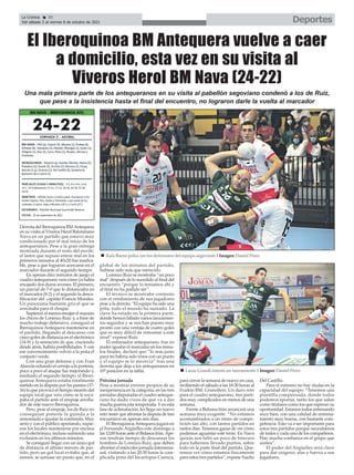 Derrota del Iberoquinoa BMAntequera
en su visita al Viveros Herol Balonmano
Nava en un partido que estuvo muy
condicionado por el mal inicio de los
antequeranos. Pese a la gran entrega
mostrada durante el resto del envite,
el lastre que supuso entrar mal en los
primeros minutos al 40x20 fue insalva-
ble, pese a que lograron acercarse en el
marcador durante el segundo tiempo.
En apenas diez minutos de juego el
cuadro antequerano veía cómo ya había
encajado dos duros reveses. El primero,
un parcial de 7-0 que le distanciaba en
el marcador (8-2) y el segundo la desca-
lificación del capitán Francis Morales.
Un panorama bastante gris el que se
avecinaba para el choque.
Supieron al menos encajar el mazazo
los chicos de Lorenzo Ruiz y, a base de
mucho trabajo defensivo, consiguió el
Iberoquinoa Antequera mantenerse en
el partido, llegando al descanso con
cinco goles de distancia en el electrónico
(14-9) y la sensación de que, creciendo
desde atrás, habría posibilidades. Y con
ese convencimiento volvió a la pista el
conjunto verde.
Con una gran defensa y con Fran
Alarcón echando el cerrojo a la portería,
poco a poco el ataque fue mejorando y,
mediado el segundo tiempo, el Ibero-
quinoa Antequera estaba totalmente
metido en la disputa por los puntos (17-
16) lo que provocó el tiempo muerto del
equipo local que veía cómo se le esca-
paba el partido ante el empuje arrolla-
dor de este nuevo Iberoquinoa.
Pero, pese al empuje, los de Ruiz no
conseguían ponerle la guinda a la
remontada e igualar la contienda. Muy
serio y con el público apretando, supie-
ron los locales mantenerse por encima
en el electrónico, incluso sufriendo una
exclusión en los últimos minutos.
Se consiguió llegar con un único gol
de distancia al último minuto de par-
tido, pero un gol local evitaba que, al
menos, se sumase un punto que, en el
global de los minutos del partido,
hubiese sido más que merecido.
Lorenzo Ruiz se mostraba “un poco
mal” después de lo sucedido al final del
encuentro “porque lo teníamos ahí y
al final no ha podido ser”.
El técnico se mostraba contento
con el rendimiento de sus jugadores
pese a la derrota. “El equipo ha sido una
piña, todo el mundo ha sumado. La
clave ha estado en la primera parte,
donde hemos fallado varios lanzamien-
tos seguidos y se nos han puesto muy
pronto con una ventaja de cuatro goles
que es muy difícil de remontar a este
nivel” expresó Ruiz.
El entrenador antequerano, tras no
poder igualar el marcador en los minu-
tos finales, declaró que “lo mas justo
para mi habría sido irnos con un punto
y el equipo se lo merecía” tras una
derrota que deja a los antequeranos en
10ª posición en la tabla.
Próxima jornada
Pese a mostrar errores propios de su
inexperiencia en la categoría, en las tres
jornadas disputadas el cuadro anteque-
rano ha dado visos de que va a dar
mucha guerra esta temporada. Y en esta
fase de aclimatación, les llega un nuevo
reto: tener que afrontar la disputa de tres
encuentros en apenas seis días.
El IberoquinoaAntequera jugará en
el Fernando Argüelles este domingo a
las 12:00 horas ante el Bidasoa Irún.Ape-
nas tendrán tiempo de descansar los
hombres de Lorenzo Ruiz, que deben
afrontar el miércoles jornada intersema-
nal, visitando a las 20:30 horas la com-
plicada pista del Incarlopsa Cuenca,
para cerrar la semana de nuevo en casa,
recibiendo el sábado a las 18:30 horas al
Fraikin BM. Granollers. Un duro reto
para el cuadro antequerano, tres parti-
dos muy complicados en menos de una
semana.
Frente a Bidasoa Irún arrancará una
semana muy exigente. “No estamos
acostumbrados a un ritmo de compe-
tición tan alto, con tantos partidos en
tantos días. Tenemos ganas de ver cómo
podemos aguantar este tirón. En Nava
quizás nos faltó un poco de frescura
para habernos llevado puntos, sobre
todo en la parte final del partido. Que-
remos ver cómo estamos físicamente
para estos tres partidos”, expone Nacho
Del Castillo.
Para el extremo no hay dudas en la
capacidad del equipo: “Tenemos una
plantilla compensada, donde todos
podemos aportar, tanto los que salen
como titulares como los que esperan su
oportunidad. Estamos todos entrenando
muy bien, con una calidad de entrena-
miento muy buena, con bastante com-
petencia. Esto va a ser importante para
estos tres partidos porque necesitamos
de todos y cada uno de los compañeros.
Hay mucha confianza en el grupo que
somos”.
El poder del Argüelles será clave
para dar oxígeno, alas y fuerza a sus
jugadores.
Deportes
La Crónica 30
Del sábado 2 al viernes 8 de octubre de 2021
ç
Una mala primera parte de los antequeranos en su visita al pabellón segoviano condenó a los de Ruiz,
que pese a la insistencia hasta el final del encuentro, no lograron darle la vuelta al marcador
El Iberoquinoa BM Antequera vuelve a caer
a domicilio, esta vez en su visita al
Viveros Herol BM Nava (24-22)
n Rafa Baena pelea con los defensores del equipo segoviano | Imagen: Daniel Pérez
n Lucas Grandi intenta un lanzamiento | Imagen: Daniel Pérez
 