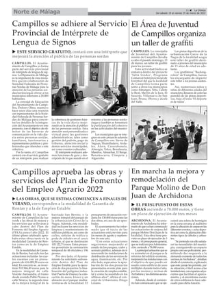 21 ç La Crónica
Del sábado 19 al viernes 25 de marzo de 2022
Norte de Málaga
CAMPILLOS. El Ayunta-
miento de Campillos da luz
verde a las obras de mejora y
los servicios que se llevaran a
cabo dentro del Plan de
Fomento del Empleo Agrario
(PFEA) para el año 2022. El
último pleno celebrado apro-
baba estas obras tanto en la
modalidad Garantía de Ren-
tas como en la de Empleo
Estable.
En la modalidad de Garan-
tía de Rentas, han sido tres las
actuaciones incluidas las cua-
les cuentan con un presu-
puesto de 616.089,20 euros en
total. En concreto se , se inver-
tirán 510.966,49 euros para la
mejora integral de calle
Vicente Aleixandre, el tramo
desde avenida Pablo Picasso a
calle Séneca; la segunda fase
de la mejora integral de la
barriada San Benito; y la
mejora integral del parque de
la urbanización Cerro de la
Negra. Además, esta modali-
dad incluyen los servicios de
limpieza y mantenimiento de
edificios públicos, así como de
calles, señales de tráfico y
poda de árboles en el casco
urbano, al que se destinarán
105.122,71 euros. Estos proyec-
tos permitirán la contratación
temporal de 48 oficiales y 196
peones.
Por otro lado, el Ayunta-
miento ha solicitado subven-
ción dentro del Plan de
Empleo Estable para la ejecu-
ción de dos proyectos: la fina-
lización del polígono indus-
trial Puerta de Osuna y la colo-
cación de aseos, kiosco y un
almacén en el parque multia-
venturas de la localidad. El
presupuesto de ejecución ron-
daría los 130.000 euros para las
dos obras, en caso de ser apro-
badas.
El ayuntamiento ha infor-
mado que el inicio de las
actuaciones está previsto para
los meses de agosto y septiem-
bre de este año.
“Con estas actuaciones
seguiremos mejorando el
estado de los parques, viales y
acerado público, además de ir
renovando las instalaciones de
distribución de los servicios de
agua, iluminación, etc. Por
otro lado, esperamos la apro-
bación de los dos proyectos
presentados en este plan para
la creación de empleo estable,
tal y como ha sucedido en los
últimos años”, afirma el con-
cejal de Urbanismo, Diego
Lozano.
Campillos aprueba las obras y
servicios del Plan de Fomento
del Empleo Agrario 2022
u ESTE SERVICIO GRATUITO, contará con una intérprete que
mejorará la atención al público de las personas sordas
u LAS OBRAS, QUE SE ESTIMA COMIENCEN A FINALES DE
VERANO, corresponden a la modalidad de Garantía de
Rentas y a la de Empleo Estable
CAMPILLOS. El Ayunta-
miento de Campillos ya forma
parte del servicio provincial
de intérprete de lengua de sig-
nos. La Diputación de Málaga
es la impulsora de esta inicia-
tiva que en colaboración de
Sociedad Federada de Perso-
nas Sordas de Málaga para la
atención de las personas sor-
das/sordociegas ofrece a los
municipios inferiores a 20.000
habitantes.
La concejal de Educación
del Ayuntamiento de Campi-
llos, Dolores Olmo, mantuvo
hace unos días una reunión
con representantes de la Socie-
dad Federada de Personas Sor-
das de Málaga para concre-
tar los detalles de la integra-
ción del Ayuntamiento en este
proyecto, con el objetivo de eli-
minar de las barreras de
comunicación en la vida dia-
ria entre personas sordas,
familiares, funcionarios y
representantes políticos y pro-
fesionales que atiendan a este
colectivo.
Por lo tanto, el Campillos
contará con el servicio gratuito
de un intérprete para realizar
la cobertura de gestiones bási-
cas de la vida diaria mejo-
rando así la atención al público
de las personas sordas. Esta
atención será personalizada o
virtual para las gestiones
administrativas, tales como
gestión del padrón, pago de
tributos, atención social y
demás servicios municipales,
así como eventos culturales.
El intérprete realizará ade-
más funciones de guía y des-
cripción de lo que sucede en el
entorno a las personas sordo-
ciegas y también se fomentará
la participación del colectivo
en las actividades del munici-
pio.
Los municipios que se inte-
gran en este proyecto además
de Campillos son: Sierra de
Yeguas, Humilladero, Arda-
les, Álora, Casarabonela,
Almogía, Tolox, Benalauría,
Manilva, Almáchar, El Borge,
Benamocarra, Cómpeta y
Algarrobo.
Campillos se adhiere al Servicio
Provincial de Intérprete de
Lengua de Signos
El Área de Juventud
de Campillos organiza
un taller de graffiti
CAMPILLOS. La concejalía
de Juventud del Ayunta-
miento de Campillos llevaba
a cabo el pasado domingo, 13
de marzo, un taller de graffiti
para los jovenes.
Esta actividad lúdica se
enmarca dentro del proyecto
‘Salta Lindes’, Programa
Comarcal Interprovincial de
Juventud del que la localidad
de Campillos forma parte
junto a otros los municipios
como Almargen, Teba, Cañete
la Real, Martín de la Jara, El
Saucejo, Villanueva de San
Juan, Pruna, Olvera y alcalá
del Valle.
Las pistas deportivas de la
urbanización Cerro de la
Negra de la localidad acogía
este taller de graffiti desti-
nado a jóvenes del municipio
de 13 años de edad en ade-
lante.
Los 'graffiteros' "Rocking-
colors" de Campillos, fueron
los encargados de impartir
este taller a los jovenes asisten-
tes.
Así, numerosos niños y
niñas de diferentes edades del
municipio, llenaron de color las
paredes de las pistas deporti-
vas, bajo el lema ‘El deporte
es de todos’.
En marcha la mejora y
remodelación del
Parque Molino de Don
Juan de Archidona
ARCHIDONA. El Ayunta-
miento de Archidona ha infor-
madodequeyahancomenzado
las actuaciones de mejora del
parque Molino Don Juan de la
localidad. Esta obra tiene pre-
visto un plazo de ejecución de 3
meses,yelpresupuestogeneral,
queserealizaráporAdministra-
ción, asciende a 78.000 euros.
Laprincipalactuaciónquese
va acometer en el parque es la
reforma del edificio existente,
mejorando las instalaciones con
el objetivo de que pueda ser
usado como edificio de usos
múltiples durante todo el año,
por los vecinos y vecinas de
Archidonaylasdistintasasocia-
ciones.
Además, desde el consisto-
rio han comunicado que se eje-
cutará una solera de hormigón
en la zona cercana al auditorio
paralaubicacióndecarpasenlos
diferenteseventos,yzonadepor-
tiva así como la plantación dife-
rentes tipos de árboles y arbus-
tos.
“Sepretendeconellosatisfa-
cer las necesidades del munici-
pio, consiguiendo un espacio
propioconusopolivalente,per-
mitiendo dar respuesta a la
demanda existente de todos los
vecinosdeArchidona”,detallan
desdeelconsistorio,explicando
que este paraje les permite, por
su situación, el fácil acceso a las
instalaciones,conespaciosadya-
centes que facilitan el aparca-
miento, y al encontrarse exento
de otros edificios lo hace ade-
cuado para dicha función.
u EL PRESUPUESTO DE ESTAS
OBRAS asciende a 78.000 euros, y tiene
un plazo de ejecución de tres meses
 