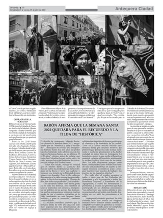 Antequera Ciudad
La Crónica 18
Del sábado 23 al viernes 29 de abril de 2022
ç
el“calor”conelquehanacogido
la salida, así como a Protección
Civil y Policía Local por contri-
buir al desarrollo sin incidentes.
COFRADÍA DE LA
SOLEDAD
ElbrochedeoroalViernesSanto
2022lopusolaCofradíadeNues-
traSeñoradelaSoledad,Quinta
Angustia y Santo Entierro, que
recorrió la ciudad deAntequera
a su manera y de una forma
extraordinaria que ya quedará
para la historia.
Eran ya las 22:00 horas
cuandotodoestabaapuntopara
ver salir a los Sagrados Titula-
resdeestaCofradíadesdelaIgle-
sia del Carmen para recorrer la
Plaza del Carmen, Cuesta de
los Rojas, Descalzas, Carrera,
Cristo de losAvisos, Fernández
Viagas, Santa Clara, Duranes,
Madre de Dios, Lucena, San
Agustín, San Sebastián, Cuesta
Zapateros, Ríos y Plaza del Car-
men. Todo ello, en el más abso-
luto silencio y con la oscuridad
como compañera de camino.
NuestraSeñoradelaSoledad,
acompañada por 'Ars Sacra',
lució la saya bordada en oro y
sedas negras sobre tisú de plata,
tratándose de la pieza más
importante del ajuar textil junto
con el manto de salida, obra de
Josefa Medina; prenda bordada
en oro sobre terciopelo negro
deLyonyqueluceencadasalida
procesional bajo palio. La vesti-
menta se complementó con el
estrenodeunfinoencajedeBru-
selas,posiblementefechadoenel
siglo XIX, realizado en la aplica-
ción de Punto de Aguja y
Duquesa.
ParaelHermanoMayordela
misma,JoséCantos,hasidouna
procesión“históricaporlaespec-
tacularidad del cortejo proce-
sional,elorden,elsilencio,elreco-
gimiento,elacompañamientode
la Guardia Civil escoltando a la
urnadelSantoEntierroylainter-
pretacióndemiserereenlatínpor
el cuarteto vocal 'LuxAeterna'”.
Unafiguraqueseharecuperado
este año y que ha llegado para
quedarse dado el “éxito” con el
que ha contado. “No existía,
por lo que se ha creado para la
CofradíadelaSoledad.Noexiste
enelmercadocomercialmusical,
así que se ha creado particular-
mente para nuestra procesión
con un repertorio muy seleccio-
nado.Antiguamenteestoocurría
y nosotros lo que hemos hecho
ha sido recuperarlo”, destaca.
Laemociónserespiróencada
paso de una procesión multitu-
dinaria en la que se ha notado el
parón a causa de la crisis sanita-
ria, ya que los cofrades “han
afrontado esta procesión de un
modo absolutamente distinto a
cómosehacíaantes”.“Lailusión
queseteníahahechoquelagente
se esfuerce hasta el límite para
conseguirestaincreíbleprocesión
quehemostenidoesteañoyque
todoelmundovaloracomoalgo
extraordinaria”, señala el Her-
mano Mayor, a la vez que reco-
noce que han sido muchas las
novedadesperolamásgrandee
importantehasidoque“laCofra-
día de la Soledad volvía a salir a
las calles tras dos años muy
duros”.
Estampas únicas y nuevas,
jamásantesvistas,fueronlaspro-
tagonistas de una jornada en la
quelaoscuridaddelanocheyla
músicasacrahicieronlasdelicias
de todos los asistentes.
RESUCITADO
El broche de oro a la Semana
Santa más esperada lo puso el
ResucitadoduranteelDomingo
de Resurrección. Salió desde la
Iglesia de San Juan de Dios, tras
la celebración de la misa, y pasó
por Infante Don Fernando,Ala-
meda, Merecilla, Laguna, Tercia
y vuelta a Infante para su poste-
rior encierro.
BARÓN AFIRMA QUE LA SEMANA SANTA
2022 QUEDARÁ PARA EL RECUERDO Y LA
TILDA DE “HISTÓRICA”
El alcalde de Antequera, Manolo Barón,
ha valorado la Semana Santa 2022, asegu-
rando que es “histórica y para el recuer-
do”. “Antequera ha vivido una excepcio-
nal Semana Santa tras dos años sin poder
hacerlo, habiendo sido además una de las
mejores Semanas Santas de los últimos 15
o 20 años”, afirma, antes de señalar que
todas las Cofradías hayan podio salir a la
calle, aunque haya que lamentar los vaive-
nes del tiempo del Martes Santo.
“Todas han salido, aunque es verdad
que el Martes Santo la Cofradía del
Rescate sufrió las inclemencias meteoroló-
gicas de la lluvia y tuvo que acelerar y
regresar a su templo de la Trinidad de una
manera no deseada. Pese a ello, salieron
dignamente a la calle aunque desgraciada-
mente la lluvia les sorprendió. El resto de
días han sido excepcionales”, ha añadido.
“No recuerdo haber visto tanta gente
ya no sólo los festivos, sino también el
lunes y miércoles con presencia excepcio-
nal de público en las aceras. Eso demues-
tra que los antequeranos teníamos muchas
ganas de ver a nuestras cofradías en la
calle, resultando ser una Semana Santa
histórica y para el recuerdo”, continúa
Manolo Barón.
El Alcalde considera también que la
Semana Santa de este año 2022 ha sido
muy especial por las circunstancias de
pandemia vividas en los dos últimos años,
reflejándose también de forma positiva en
el comercio y la hostelería de la ciudad:
“Nos va a costar mucho olvidar esta
Semana Santa por muchos motivos. En
primer lugar porque ha sido la más espe-
rada; el sueño de procesionar se ha hecho
realidad en estos días en Antequera. La
hostelería, que es la que recibe el beneficio
material –porque el beneficio sentimental
lo reciben todos y cada uno de los cofra-
des–, ha sido imponente porque tanto
bares, restaurantes como hoteles han teni-
do una semana histórica en cuanto a con-
seguir recursos económicos para conse-
guir mantener sus puestos de trabajo y las
puertas de los negocios abiertas”.
Por todo ello, el regidor agradece a
todas y cada una de las Cofradías de
Antequera y a la Agrupación, a todos los
Hermanos Mayores y Presidenta de la
Agrupación, a todos los hermanacos y
penitentes, y a todas las personas que han
participado en las distintas procesiones
“sus esfuerzos y que tantos anhelos y pre-
ocupaciones hayan tenido este bonito des-
enlace en ver salir las procesiones a la
calle”.
“Antequera ha estado preciosa, ha sido
visitada más que nunca en ninguna
Semana Santa anterior siendo notorio el
completo hervidero de personas y visitan-
tes que habían venido para ver completar
los desfiles procesionales”, finaliza.
 