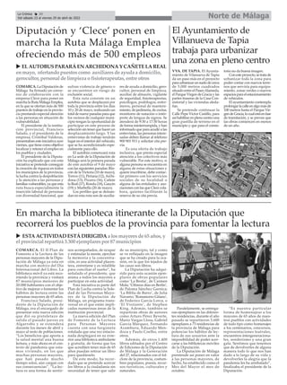 Norte de Málaga
La Crónica 20
Del sábado 23 al viernes 29 de abril de 2022
ç
COMARCA. La Diputación de
Málaga ha firmado un conve-
nio de colaboración con la
empresa Clece para poner en
marcha la Ruta Málaga Emplea,
en la que se ofertan más de 500
puestos de trabajo en la provin-
cia prestando especial atención
a las personas en situación de
vulnerabilidad.
El presidente de la institu-
ción provincial, Francisco
Salado, y el presidente de la
empresa, Cristóbal Valderas,
presentaban este iniciativa ayer
viernes, que tiene como objetivo
localizar y retener el empleo en
los pueblos y ciudades.
El presidente de la Diputa-
ción ha explicado que con esta
iniciativa se pretende conseguir
la creación de riqueza en todos
los municipios de la provincia,
la lucha contra la despoblación
y la atención a las personas y
familias vulnerables, ya que esta
ruta busca especialmente la
inserción laboral de personas
con diversidad funcional, que
sufran violencia de género o
se encuentren en riesgo de
exclusión social.
Esta ruta consiste en un
autobús que se desplazará por
toda la provincia entre los días
10 y 20 de mayo, realizando un
total de nueve paradas para que
los vecinos de cualquier muni-
cipio tengan la oportunidad de
participar en este proceso de
selección sin tener que hacer un
desplazamiento largo. Y las
entrevistas de trabajo tendrán
lugar en el interior del vehículo,
que se ha acondicionado espe-
cialmente para ello.
El autobús comenzará ruta
en La sede de la Diputación de
Málaga será la primera parada
de este autobús el 9 de mayo
con las siguientes paradas: Rin-
cón de la Victoria (10 de mayo),
Torrox (11), Periana (12),Archi-
dona (13), Pizarra (16), Cañete
la Real (17), Ronda (18), Gaucín
(19) y Marbella (20 de mayo).
Los perfiles que se deman-
dan en esta ruta son de auxilia-
res de ayuda a domicilio, gero-
cultor, personal de limpieza,
auxiliar de almacén, vigilante
de seguridad, fisioterapeutas,
psicólogos, podólogos, enfer-
meros, personal de manteni-
miento, de jardinería, de cocina,
monitores de natación o intér-
prete de lengua de signos. Se
atenderá de 9:30 a 17:30 horas
de forma ininterrumpida, y han
informado que para acudir a las
entrevistas, las personas intere-
sadas deben llamar al teléfono
900 901 911 y solicitar cita pre-
via.
Es una oferta de trabajo
inclusiva, que presta especial
atención a los colectivos más
vulnerable. Por este motivo, si
alguna persona se encuentra en
alguna de estas situaciones y
quiere inscribirse, debe contac-
tar primero con los servicios
sociales de su localidad o
alguna de las entidades y aso-
ciaciones con las que Clece cola-
bora, quienes facilitarán la
reserva de su cita previa.
Diputación y ‘Clece’ ponen en
marcha la Ruta Málaga Emplea
ofreciendo más de 500 empleos
u ELAUTOBUSPARARÁEN ARCHIDONAY CAÑETELAREAL
enmayo, ofertando puestoscomo auxiliaresde ayuda a domicilio,
gerocultor, personal de limpieza o fisioterapeutas, entre otros
VVA. DE TAPIA. El Ayunta-
miento de Vilanueva de Tapia
da un paso más en el proyecto
paraurbanizarunsuelodecerca
de 5.000 metros cuadrados
situadoentreelPaseoAlameda,
el Parque Virgen de Gracia y las
partes traseras de la Casa Con-
sistorial y las viviendas aleda-
ñas.
Se pretende continuar la
Calle Pepe Víctor Castillo, para
asíhabilitarenplenocentrouna
gran pastilla de terreno en el
municipio y que para el consis-
torio no da buena imagen.
Conesteproyecto,setratade
urbanizar toda la zona para
poder contar con nuevos terre-
nos que serviría para equipa-
miento, zonas verdes o nuevos
espaciosparaelestacionamiento
de vehículos.
El ayuntamiento contempla
prolongarlacalleenalgomásde
100 metros hasta el Parque Vir-
gendeGracia,locualestáenfase
de tramitación, y se prevee que
las obras comiencen en menos
de un año.
El Ayuntamiento de
Villanueva de Tapia
trabaja para urbanizar
una zona en pleno centro
COMARCA. El II Plan de
Fomento a la Lectura de las
personas mayores de la Dipu-
tación de Málaga ya esta en
marcha con motivo del Día
Internacional del Libro. La
biblioteca móvil ya está reco-
rriendo la provincia y visitará
87 municipios menores de
20.000 habitantes con el obje-
tivo de mejorar o fomentar los
hábitos de lectura entre las
personas mayores de 65 años.
Francisco Salado, presi-
dente de la Diputación de
Málaga, era el encargado de
presentar esta nueva edición
que dió su pistoletazo de
salida el pasado jueves en
Algarrobo y se extenderá
durante los meses de abril y
mayo al resto de poblaciones.
“Los beneficios que aporta a
la salud mental una buena
lectura, y más ahora en el con-
texto de pandemia que esta-
mos viviendo, en los que
muchas personas mayores,
que han pasado mucho
tiempo solos, aún cargan con
sus consecuencias”. “La lec-
tura es una forma de sentir-
nos acompañados, de ocupar
y estimular la mente, ejercitar
la memoria y la concentra-
ción, es una actividad placen-
tera, entretiene y es infalible
para conciliar el sueño”, ha
señalado el presidente, que
anima a todos los mayores a
participar en esta actividad.
Esta iniciativa es parte del
Plan de Lucha contra la Sole-
dad de las Personas Mayo-
res de la Diputación de
Málaga, un programa trans-
versal en el que están impli-
cadas numerosas áreas de la
institución provincial.
La nueva edición del Plan
de Fomento de la Lectura
para Personas Mayores
cuenta con una furgoneta
rotulada que una vez estacio-
nada desplegará en su exte-
rior una biblioteca ambulante
y gratuita, de forma que los
que acrediten tener más de 65
años puedan retirar un libro
para quedárselo.
De este modo, ha recor-
dado que se pretende acercar
los libros a la ciudadanía sin
necesidad de tener que salir
de su municipio, tal y como
se ve reflejado en la imagen
que se ha creado para la oca-
sión, en la que los tejados de
las casas son libros.
La Diputación ha adqui-
rido para esta ocasión ejem-
plares de obras populares
como ‘La Bestia’, de Carmen
Mola; ‘Últimos días en Berlín’,
de Paloma Sánchez Garnica;
‘La Biblia de Barro’, de Julia
Navarro; ‘Romancero Gitano’,
de Federico García Lorca, o
‘El Visitante’, de Stephen
King. Además, también se
repartirán obras de autores
como Arturo Pérez Reverte,
Mario Vargas Llosa, Gabriel
García Márquez, Fernando
Aramburu, Eduardo Men-
doza y Paulo Coelho, entre
otros.
Además, de otros 1.400
libros editados por el Centro
de Ediciones de la Diputación
de Málaga y la Generación
del 27, relacionados con el fol-
clore de la provincia, costum-
bres populares, poesía, recur-
sos turísticos, culturales y
naturales.
Paralelamente, se entrega-
ran ejemplares en las diferen-
tes residencias, durante el año
pasado se repartieron 3.600
ejemplares a 73 residencias de
la provincia de Málaga para
potenciar los hábitos de lec-
tura de sus usuarios ante la
imposibilidad de poder acer-
carse a las bibliotecas móviles
de la Diputación.
La Diputación de Málaga
prentende así poner en valor
a las personas mayores, de
hecho, ha establecido como el
Mes del Mayor el mes de
octubre.
“Es nuestra particular
forma de homenajear a los
mayores de 65 años de nues-
tros pueblos con actividades
de todo tipo como homenajes
a los centenarios, concursos,
representaciones teatrales,
encuentros intergeneraciona-
les, senderismo y una gran
gala. Sentimos que tenemos
que de devolverles de alguna
manera todo lo que nos han
dado a lo largo de su vida y
devolverles la alegría que la
pandemia les ha arrebatado”,
finalizaba el presidente de la
Diputación.
En marcha la biblioteca itinerante de la Diputación que
recorrerá los pueblos de la provincia para fomentar la lectura
u ESTAACTIVIDAD ESTÁDIRIGIDAa losmayoresde 65 años, y
el provincial repartirá 3.300 ejemplarespor 87 municipios
 