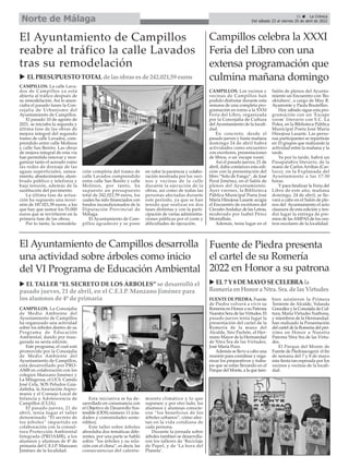 21 ç La Crónica
Del sábado 23 al viernes 29 de abril de 2022
Norte de Málaga
u EL7Y8DEMAYOSECELEBRAla
RomeríaenHonoraNtra.Sra.delasVirtudes
CAMPILLOS. La calle Lava-
dos de Campillos ya está
abierta al tráfico después de
su remodelación. Así lo anun-
ciaba el pasado lunes la Con-
cejalía de Urbanismo del
Ayuntamiento de Campillos.
El pasado 10 de agosto de
2021, se iniciaba la segunda y
última fase de las obras de
mejora integral del segundo
tramo de calle Lavados, com-
prendido entre calle Molinos
y calle San Benito. Las obras
de mejora integral de esta vía
han permitido renovar y reor-
ganizar tanto el acerado como
las redes de drenaje de las
aguas superficiales, sanea-
miento, abastecimiento, alum-
brado público y telefonía y
baja tensión, además de la
sustitución del pavimento.
La última fase de actua-
ción ha supuesto una inver-
sión de 187.021,59 euros, a los
que hay que sumar los 55.000
euros que se invirtieron en la
primera fase de las obras.
Por lo tanto, la remodela-
ción completa del tramo de
calle Lavados comprendido
entre calle San Benito y calle
Molinos, por tanto, ha
supuesto un presupuesto
total de 242.021,59 euros, los
cuales ha sido financiados con
fondos incondicionados de la
Diputación Provincial de
Málaga.
El Ayuntamiento de Cam-
pillos agradecer y se pone
en valor la paciencia y colabo-
ración mostrada por los veci-
nos y vecinas de la calle
durante la ejecución de la
obras, así como de todas las
personas afectadas durante
este periodo, ya que se han
tenido que realizar en dos
fases distintas y con la parti-
cipación de varias administra-
ciones públicas por el coste y
dificultades de ejecución.
El Ayuntamiento de Campillos
reabre al tráfico la calle Lavados
tras su remodelación
u ELPRESUPUESTO TOTALde lasobrasesde 242.021,59 euros
Fuente de Piedra presenta
el cartel de su Romería
2022 en Honor a su patrona
FUENTE DE PIEDRA. Fuente
de Piedra volverá a vivir su
Romería en Honor a su Patrona
Nuestra Sera de las Virtudes. El
pasado jueves tenía lugar la
presentación del cartel de la
Romería de la mano del
Alcalde, Siro Pachón, el Her-
mano Mayor de la Hermandad
de Ntra Sra de las Virtudes,
José María Pozo.
Además se llevo a cabo una
reunión para coordinar y orga-
nizar los preparativos y traba-
jos que se están llevando en el
Parque del Monte, a la que tam-
bien asistieron la Primera
Teniente de Alcalde, Yolanda
González y la Concejala de Cul-
tura, María Virtudes Narbona,
y miembros de la Hermandad.
han realizado la Presentación
del cartel de la Romería del pró-
ximo en Honor a Nuestra
Patrona Ntra Sra de las Virtu-
des.
El Parque del Monte de
Fuente de Piedraacogerá el fin
de semana del 7 y 8 de mayo
esta fiesta tan esperada por los
vecinos y vecinas de la locali-
dad.
CAMPILLOS. La Concejalía
de Medio Ambiente del
Ayuntamiento de Campillos
ha organizado una actividad
sobre los árboles dentro de su
Programa de Educación
Ambiental, dando por inau-
gurada su sexta edición.
Este programa, el cual está
promovido por la Concejalía
de Medio Ambiente del
Ayuntamiento de Campillos,
está desarrollado por PRO-
AMB en colaboración con los
colegios Manzano Jiménez y
La Milagrosa, el I.E.S. Camilo
José Cela, SOS Peludos Gua-
dalteba, la Asociación Aspro-
manis y el Consejo Local de
Infancia y Adolescencia de
Campillos (CLIA).
El pasado jueves, 21 de
abril, tenía lugar el taller
denominado “El secreto de
los árboles” impartido en
colaboración con la consul-
tora Protección Ambiental
Integrada (PROAMB), a los
alumnos y alumnas de 4º de
primaria del C.E.I.P. Manzano
Jiménez de la localidad.
Esta iniciativa se ha de-
sarrollado en consonancia con
el Objetivo de Desarrollo Sos-
tenible (ODS) número 11 (ciu-
dades y comunidades soste-
nibles).
Este taller sobre árboles
abordaba dos temáticas dife-
rentes, por una parte se habló
sobre “los árboles y su rela-
ción con el clima”, es decir, las
consecuencias del calenta-
miento climático y lo que
suponen; y por otro lado, los
alumnos y alumnas conocie-
ron “los beneficios de los
árboles urbanos”, cómo afec-
tan en la vida cotidiana de
cada persona.
Durante la jornada sobre
árboles tambien se desarrolla-
ron los talleres de ‘Reciclaje
de Papel, y de ‘La hora del
Planeta’.
El Ayuntamiento de Campillos desarrolla
una actividad sobre árboles como inicio
del VI Programa de Educación Ambiental
u EL TALLER “EL SECRETO DE LOS ÁRBOLES” se desarrolló el
pasado jueves, 21 de abril, en el C.E.I.P. Manzano Jiménez para
los alumnos de 4º de primaria
Campillos celebra la XXXI
Feria del Libro con una
extensa programación que
culmina mañana domingo
CAMPILLOS. Los vecinos y
vecinas de Campillos han
podido disfrutar durante esta
semana de una completa pro-
gramación en torno a la XXXI
Feria del Libro, organizada
por la Concejalía de Cultura
del Ayuntamiento de la locali-
dad.
En concreto, desde el
pasado jueves y hasta mañana
domingo 24 de abril habrá
actividades como encuentro
con escritores, presentaciones
de libros, o un 'escape room'.
Así el pasado jueves, 21 de
abril, daba comienzo esta edi-
ción con la presentación del
libro “Solo de Fango”, de José
Peral Jiménez, en el Salón de
plenos del Ayuntamiento.
Ayer viernes, la Biblioteca
Pública Municipal Poeta José
María Hinojosa Lasarte acogía
el Encuentro de escritores del
CircuitoAndaluz de las Letras,
moderado por Isabel Pérez
Montalbán.
Además, tenía lugar en el
Salón de plenos del Ayunta-
miento un Encuentro con 'Bo-
oktubers', a cargo de May R.
Ayamonte y Paola Boutellier.
Hoy sábado sigue esta pro-
gramación con un 'Escape
room' literario con S.C. La
Polea, en la Biblioteca Pública
Municipal Poeta José María
Hinojosa Lasarte. Las perso-
nas participantes se repartirán
en 10 grupos que realizarán la
actividad entre la mañana y la
tarde.
Ya por la tarde, habrá un
Pasapalabra literario, de la
mano de Carlos Arribas (Car-
loco), en la Explanada del
Ayuntamiento a las 17:30
horas.
Y para finalizar la Feria del
Libro de este año, mañana
domingo, 24 de abril, se lle-
vará a cabo en el Salón de ple-
nos del Ayuntamiento el acto
clausura de esta edición y ten-
drá lugar la entrega de pre-
mios de las AMPAS de los cen-
tros escolares de la localidad.
 