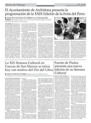 23 ç La Crónica
Del sábado 23 al viernes 29 de abril de 2022
Norte de Málaga
ARCHIDONA. Este lunes, 18
de abril, daba el pistoletazo de
salida la nueva edición de la
Feria del Perro de Archidona
con una programación cargada
de actividades en torno a la
figura del perro. Así, el pasado
lunes comenzaban las activi-
deades previas en el CEIP San
Sebastian donde disfrutaban
de una exhibición de educa-
ción canina a cargo de la
Escuela Canina Quercus.
Esta semana, el jueves 28 de
abril, será el turno del CEIP
Virgen de Gracia y CEIP San
Sebastian que participarán en
la Campaña 'Mi perro es de
caza', organizada por la FAC.
ElAuditorio José Luis Miranda
Roldán acogerá el viernes, a las
20:30 horas, el acto de inaugu-
ración oficial de la Feria del
Perro de Archidona, de la
mano de la alcaldesa Mercedes
Montero, y tendrá lugar la con-
ferencia inaugural 'Interven-
ciones asistidas por animales
en personas dependientes'.
Previamente, se llevará a cabo
en la entrega de premios del
II Concurso Local Fotográfico
Online 'Mi perro y yo' y del
Concurso Local de Manuali-
dad infantil.
El sábado comenzarán las
actividades a las 8:00 horas con
la recepción de ejemplares en
la zona ANPOE, y se realiza-
rán la Prueba de trabajo en
campo para recovas de
Podenco Andaluz y Maneto, y
la de Podenco Orito Español,
con la entrega de premios al
finalizar en el Stand de la FAC
del Recinto Ferial y en la Zona
de ANPOE, respectivamente.
A partir de las 10:00 horas, se
llevarán a cabo la zona de
exposiciones el Concurso
Monográfico Podenco Anda-
luz, con el juez Pedro Ortuño;
el Concurso Monográfico
Maneto, con el juez Javier Gri-
maldi; y Concurso Monogáfico
de Galgos Españoles. A las
12:00 se hará entrega de los
premios del Concurso Fotográ-
fico 'Mi perro es de caza'. Ade-
más, se podrá disfrutar de un
desfile de Rehalas. Esta jor-
nada tendrá dos novedades
con el examen de jueces loca-
les y comisarios de Ring en la
sala de exposiciones y la exhi-
bición deportiva canina gurdas
rurales.
A partir de medio días
habrá diferentes exhibiciones
como la de la Unidad Canina
de la Policía Local de Málaga,
la Exhibición de Educación
Canina y Deportes de la
Escuela Quercus, o la de Perro
de Agua Español. Por la tarde,
será el XXVII Concurso Nacio-
nal Canino Archidona 2022, el
cual es puntuable para el Cam-
peonato de Andalucía.. A las
18:00 horas, se impartirá una
conferencia sobre Podenco
Orito Español, y a continua-
ción se celebrará la Asamblea
anual de la ANPOE. Para fina-
lizar la jornada, la Plaza Ocha-
vada será escenario de la XVII
edición del ARCHI DE ORO.
La mañana del domingo, 1
de mayo, se iniciará con la XII
Concentración del POE, más
tarde será la XVII Exposición
Nacional Canina (C.A.C) de
Razas Españolas, que valdrá
para el Campeonato de España
de la R.S.C.E. Alas 10:00 horas,
comenzará la XI Monográfica
del POE, a cargo del juez Javier
Grimaldi. La VI Valoración
Morfológica para ejemplares
Excente en pruebas de tra-
bajo se desarrollará a las 12:30
horas en la zona POE; tambien
tendrá lugar la Exhibición
Canina de la Policía Nacional
y el Concurso de Presentado-
res Infantiles y Juveniles. Por
último, serán las grande fina-
les de la Exposición Nacional
Canina Especial de Razas
Españolas y la clausura de esta
edición de la Feria del Perro en
la zona de exposiciones.
El Ayuntamiento de Archidona presenta la
programación de la XXIX Edición de la Feria del Perro
u UNA DE LAS CITAS EN TORNO A LA FIGURA DEL
PERRO más esperadas a nivel nacional tendrá lugar los días
28,29, 30 de abril y 1 de mayo
Fuente de Piedra
presenta una nueva
edición de su Semana
Cultural
FUENTE DE PIEDRA. El
Área de Cultura del Ayunta-
miento de Fuente de Piedra ha
dado a conocer la programa-
ción de la Semana Cultural
organizada para conmemorar
un año más al Día Internacio-
nal del Libro. Una programa-
ción para todos los gustos y
edades, donde habrá música,
fotografía, literatura, deporte,
o juegos, entre otros.
Hoy sábado tendrá lugar la
inauguración de la Feria del
Libro en la Casa de la Cul-
tura de la localidad, que estará
abierta al público hasta el 29
de abril, y de la Exposición
Fotográfica 'Desde tu Obje-
tivo'. Justo después, se lle-
vará a cabo la presentación ofi-
cial de la Bandera del Munici-
pio que representará a Fuente
de Piedra a partir de ahora.
Este acto estará amenizado por
la actuación de la bailaora fla-
menca Ana Pastrana.
Mañana domingo, el club
de petanca 'Amigos de los Fla-
mencos' han organizado un
torneo de petanca en la pista
del polígono industrial a las
10:00 horas. Alas 12:30 horas,
la Biblioteca Municipal aco-
gerá la presentación del libro
'El latido de un disparo' de la
escritora local Cinthya Martín.
Ya el lunes, 25 de abril, se
desarrollará un taller de Edu-
cación Vial para escolares en
el CEIP San Ignacio, impartido
por la Policía Local. Por la
tarde, la Diputación de Málaga
impartirá un taller de igualdad
en la casa de la cultura. El mar-
tes por la tarde, se podrá dis-
frutar de un espectáculo de
magia a cargo de la Compañía
Dani Danielo.
En la plaza del ayunta-
miento, habrá hinchables en la
tarde del miercoles; y en la
casa de la cultura, Cristina
Martín dará un taller de Bio-
danza. El jueves estará dedi-
cado a las Olimpiadas Esco-
lares, en el Polideportivo
municial.
Y el viernes finalizará esta
Semana Cultural, donde la
Biblioteca Movil de Diputación
estará presente durante la
tarde en la plaza de la Consti-
tución; se presentará el libro
'Entusiasmo' de José Ramón
Suárez en la Biblioteca; y como
broche de oro la Asociación de
Mujeres Amanecer represen-
tarán la obra 'El bulto negro'
en la casa de la cultura.
u ESTE LUNES SE CELEBRA la Romería del patrón de la
localidad, y el viernes 29 de abril se inaugurará el Centro Joven
CUEVAS DE SAN MARCOS.
El Ayuntamiento de Cuevas
de San Marcos ha anunciado
la programación de la Semana
Cultural. Esta decimo novena
edicióncontemplaunatreintena
de actividades que dará inicio
hoy sábado, 23 de abril, Día
InternacionaldelLibro.Además
de talleres, rutas y actividades
para los jóvenes, también se
incluyen los actos en honor a
San Marcos, que concluirán el
lunes con la Romería.
Durante la jornada de hoy
sábado, se realizará una Ruta
Cultural Cuevacha a las 11:30
horas;yaenlatarde,seharáuna
ofrenda floral al Patrón de la
localidadconsalidadelaermita,
acompañados por varios coros
rocieros. Depués tendrá lugar la
misa en honor a San Marcos,
para luego celebrar la verbena
en su honor en el Polideportivo
de Morana.
Mañana domingo, habrá de
nuevo Ruta Cultural, y por la
tarde, a las 20:00, será la proce-
sión de San Marcos Evangelista
por las calles de la localidad con
el acompañamiento musical de
la Banda 'Asociación Maestro
Quintana'.
El lunes, 25 de abril, comen-
zará la Romería de San Marcos
alas11:00horasconelConcurso
de Carrozas, en calle San Mar-
cos, y la solemne Eucaristía. A
las 12:00, se iniciará el camino
de la Romería acompañando al
patrón al pantano para después
regresar a su Ermita.
El martes 26, por la mañana
se desarrollará en la carpa del
Polideportivo de Morana, un
taller de creación de cuentos a
través de muñecos de fieltro,
está dirigido a los alumnos de
1º y 2º de primaria y será impar-
tido por la Asociación Oleaje;
por la tarde, será el turno de la
Asociación Imagina y su taller
de manualidades. En el centro
joven se llevará a cabo un sesión
grupal de presentación de téc-
nicas de expresión para jóvenes,
y habrá un concurso de dominó
para mujeres jubiladas. Y la
Biblioteca acogerá un taller lite-
rario a cargo de Cristina Con-
suegra.
El miercoles, 27 de abril, los
niños y niñas podrán participar
en una gymkhana en el Polide-
portivo, y los jóvenes de un
taller sobre inquietudes perso-
nales, oportunidades y volunta-
riado.Alas17:00horashabráun
concurso de Manilla para jubi-
lados.
Ya el jueves, la Asociación
Oleaje realizará un taller de ani-
macion a la lectura por la
mañana. Por la tarde habrá un
taller de pintacaras y globofle-
xiaacargodelaAsociaciónIma-
gina, la cual tambien dará una
charla sobre inclusión de jove-
nes, y otra sobre el pueblo. Un
tallerliterarioenlabibliotecacie-
rra la jornada.
El viernes 29, será un día
especial ya que se inaugura el
Centro Joven a las 11:00 horas.
Además habrá taller infantil
para los más pequeños, un
scape room para los jovenes,
cuentacuentos inclusivo y diná-
micas grupales en el polidepor-
tivo, y un taller literario a cargo
de Lourdes Romero.
El sábado, 30 de abirl, se
finalizaestásemanaculturalcon
lasJornadasdeOcioAlternativo,
organizado por la Asociación
Mujeres La Estrella Inquieta, de
10:00 a 20:00 horas en la Carpa
del Polideportivo de Morana.
La XIX Semana Cultural en
Cuevas de San Marcos se inicia
hoy con motivo del Día del Libro
 
