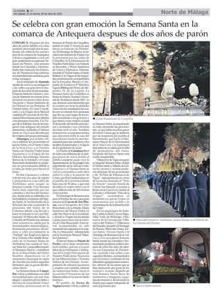 Norte de Málaga
La Crónica 24
Del sábado 23 al viernes 29 de abril de 2022
ç
COMARCA. Despues de dos
años de parón debido a la crisis
sanitaria provocada por la pan-
demia, las calles de los munici-
piosdelacomarcadeAntequera
volvíanaengalanarseyvivircon
gransentimientosuesperada'Se-
mana de Pasión', una semana
donde las Cofradías y Herman-
dadeshanrealizadosusEstacio-
nes de Penitencia bajo estrictas
recomendacionessanitariaspara
evitar contagios.
AsíelmunicipiodeAlameda
sacabadenuevoasusImágenes
a las calles con gran fervor des-
puésdedosañossinprocesiones.
ElJuevesSantolosvecinosyveci-
nasdeAlamedarevivieroneltra-
dicional encuentro entre Jesús
Nazareno y María Santísima de
los Dolores en las Peñuelas. El
Viernes Santo, el Cristo Crucifi-
cado y a la Virgen de la Merced
visitabanelConventodelasHer-
manasMercedariasparasaludar
alaspersonasmayores.YlaVir-
gendelaSoledad,unadelasimá-
genes más antiguas del templo
alamedano, realizaba el Viernes
Santo su Vía Crucis llevada por
lasmujeresdelgrupoparroquial.
Almargen, por su lado, vol-
via a celebrar las procesiones el
Jueves Santo con el Santo Cristo
de la Vera Cruz, y el Viernes
Santo con Nuestro Padre Jesús
Nazareno y la Virgen de los
Dolores. Sin embargo, Nuestra
Señora de la Soledad y el Cristo
Resucitadofinalmentenopudie-
ron ser procesionados debido a
la falta de fieles para llevar el
trono.
El olor a incienso y a flores
volvian tras dos años de espera
y preparativos a las calles de
Archidona para acoger su
Semana Grande. Una Semana
Santa muy esperada por las
cofradías y devotos del munici-
pio,dondetodosecelebrabacon
normalidadaexcepcióndelMar-
tes Santo, laArchicofradía de la
Soledad decidió suspender la
procesión del Señor de la
Columna debido a las lluvias y
hacer la entrada en la Casa Her-
mandad. El Miercoles Santo, la
CofradíadelHuertotrasretrasar
unos minutos su salida por la
incertidumbre meteorológica,,
finalmente procesionó, llevan-
dose a cabo previamente la
“Embajá”delÁngelenlaIglesia
delaVictoria.Otrodetalledesta-
cado de la Semana Santa de
Archidona, fue cuando el Vier-
nesSantolos campanillerosjunto
al Hermano Mayor y miembros
de la Archicofradía del Dulce
Nombre depositaron en el
cementerio municipal un ramo
de claveles por todos aquellos
hermanos queyagozandeldes-
canso eterno.
La Semana Santa de Campi-
llos volvía a celebrarse con total
normalidad pero con aun más
alegríayemociónporlosfielesy
devotos de la localidad. Cinco
cofradías procesionan en la
SemanadePasióndeCampillos,
siendo en total 11 tronos los que
hacen su Estación de Peniten-
cia.ElDomingodeRamos,seini-
ciabaestaSemanadePasióncon
la procesión por las calles de
Campillos de la Hermandad de
NuestroPadreJesúsasuEntrada
en Jerusalén y María Santísima
deGraciayEsperanza.Además,
duranteelViernesSanto,elSanto
EntierroylaVirgendelasAngus-
tiasprocesionaronacompañados
por la Escuadra, Banda y Com-
pañía de Fusileros Xª Bandera
Ligera(Biblieg)delTerciodeAle-
jandro IV de la Legión. La
Semana Santa de Campillos es
fiesta de Interés Turístico Nacio-
nal deAndalucía desde 2001, ya
quedestacanunoselementosque
no existen en otras localidades
comosonlosconsiliariosloscua-
lessonuntotaldetrecepersonas
que llevan unos trajes de tercio-
pelo simulando a los goyescos y
que tienen como misión ayudar
aldesarrollodeldesfileprocesio-
nal y aconsejar a sus cofradías
durante todo el año. Tambien
destacan los acompañamientos
que discurren entre la casa del
mayodormo hasta la casa her-
mandadparadarcomienzoalos
desfilesprocesionales;ylafigura
de los pedidores de tazas.
LaPasióndeCarratracallenó
denuevolastribunasdesuanti-
gua plaza de toros donde el
público asistente pudo vivir la
representacióndelospasajesmás
importantesdelavidadeCristo.
El Jueves y el Viernes Santo se
volvió a escenificar esta obra
sobre la vida y la muerte de
Cristo,quellevarealizandoseen
el pueblo de Carratraca desde
hace mas de 50 años, y que está
dividida en cuatro actos y en el
quecolaboramásde100vecinos
como actores.
ElDomingodeResurrección
pusoelbrochedeoroaunagran
semana en Cuevas de San Mar-
cos, con el encuentro de Cristo
ResucitadoconsuMadre,María
Santísima del Mayor Dolor, en
calleSanMarcosdelalocalidad,
y donde la Virgen fué levantada
a pulso para hacer una reveren-
ciaalCristoResucitado.Estuvie-
ron acompañados en este
momentotanespecialporlamar-
cha 'La Macarena', interpretada
porlaAsociaciónMusical"Maes-
tro Quintana".
ElJuevesSantoenFuentede
Piedra volvió dejar momentos
inolvidables, gracias a la gran
labor de los hermanos y herma-
nas del Grupo Parroquial de
Nuestro Padre Jesús Nazareno
de las Misericordias y Nuestra
Señora de los Dolores. Acom-
pañados de niños/as nazarenos
y mujeres con mantilla, además
de numerosos fieles, inició el
recorrido el Nazareno de las
MisericordiasenunJuevesSanto
histórico.
El pueblo de Sierra de
Yeguastambiénvolvióacelebrar
suSemanaSanta,acompañando
en todo momento las procesio-
nes, ya que había muchas ganas
devolver.Ganasquesesintieron
por las respuesta del pueblo al
llamamiento que hacía el Her-
mano Mayor de la Hermandad
de la Vera Cruz y la Esperanza
díasantesdesusalidaporlafalta
de porteadores del trono,
haciendo del Jueves Santo una
noche insuperable.
VillanuevadeTapiarecupero
susingularSemanaSanta,donde
elViernesSantoySábadodeGlo-
ria los vecinos y vecinas pudie-
ron disfrutar de las procesiones
y de “El Paso de Villanueva de
Tapia”, representación en verso
de la escena llamada el “Paso
de Simón” cuando Simón de
Cirene fue llamado a ayudar a
JesúsconlaCruzensucaminoal
Calvarioyelllamado“Pasodela
Virgen”, recreándose el
momento en que la Virgen se
reencuentra con su hijo y la
representacióndelaResurrección
de Cristo.
En los municipios de Arda-
les,CañetelaReal,CuevasBajas,
Teba, Valle de Abdalajís, Villa-
nueva de la Concepción, Villa-
nueva del Trabuco y Villanueva
delRosario,duranteelDomingo
de Ramos, Miercoles Santo, Jue-
ves Santo, Viernes Santo y el
DomingodeResurrecciónsevol-
vía a vivir una plena Semana
Santa donde las cofradías y her-
mandadespudieronrealizardes-
pués de estos dos años de silen-
cio sus Estaciones de Peniten-
cia, sacando a las calles a sus
sagradostitulares,acompañados
por los sones y tambores de las
diferentesagrupacionesmusica-
les, además de las saetas que se
iban dedicando por parte de los
vecinos y vecinas, dejando así
una Semana Santa llena de
momentos e imágenes carga-
dasdeemociónydevolviendola
ilusiónparaseguirtrabajandode
cara al próximo año.
Se celebra con gran emoción la Semana Santa en la
comarca de Antequera despues de dos años de parón
n Miércoles Santo en Archidona, Jesús Orando en el Huerto de
la Cofradia del Huerto
n Cristo Resucitado de Campillos
n Jueves Santo serrano
 
