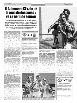 Deportes
La Crónica 28
Del sábado 23 al viernes 29 de abril de 2022
ç
Elgolpedeefectoporelcambiodeentre-
nador definitivamente se confirmó como
un acierto por parte del club con los dos
últimos partidos de liga donde se consi-
guieron los seis puntos en juego tras ven-
cer a Las Palmas Atlético y Panadería
Pulido, en las jornadas 29ª y 30ª respecti-
vamente. Siete puntos de nueve, con dos
victorias y un empate, es el resultado
queacumulaAlbertoAguilaralfrentedel
banquillo blanquiverde y que, por méri-
tospropios,parecelapersonaqueocupará
elcargohastafinaldetemporadaparatra-
tar de conseguir seguir estando, un año
mas, en la 2ª RFEF.
Pese a la buena racha del Antequera
CF en los últimos tres encuentros de liga
quelehanposicionadoen12ªposicióncon
37 puntos (con cuatro de ventaja frente al
DonBenitoqueesquienocupala13ªplaza
que les haría jugar el ‘playout’), quedan
cuatrochoqueshastaelfinaldeligadonde
elequiposeenfrentaarivalesdirectospor
la permanencia como el Cádiz B (11º, 38
puntos)yelXerezDeportivo(10º,40pun-
tos).
Además, el club blanquiverde espera
que la justicia falle en los próximos días a
favordelrecursoquetienenenactivoyles
devuelvalos3puntosqueperdieronfrente
al Vélez en la jornada 15 después de que
el conjunto veleño denunciase al Ante-
queraporalineaciónindebidadedosjuga-
dores del juvenil (que vencieron los ante-
queranos por 3-1 en El Maulí). Si esta cir-
cunstancia sucediese, el colchón de pun-
tosdelosantequeranosrespectoalasposi-
cionesdeabajoseríaungranimpulsopara
conseguiralcanzarelobjetivodelaperma-
nencia.
MuysuperioraLasPalmasAtlético,pese
a que hubo que remontar
Elpartidodelpasado17deabril,frenteal
filialdelconjuntocanariosecomplicócon
un nuevo penalti en el área antequerana
cuando corría el minuto 8 de partido. La
penamáximalaconvertíaJoelenelprimer
tanto del encuentro, tocaba remar a con-
tracorrienteyvayasiloschicosdeAguilar
lo hicieron.
ElAntequeraselanzóaporelempate,
con el público apoyando, y la defensa de
Las Palmas Atlético comenzó a achicar
balones sin poder hacer mucho más ante
el vendaval antequerano.
Escardó, el mejor del encuentro en su
primera mitad, mandó un disparo a la
madera en el 21’tras una jugada indivi-
dualporelcentroyenel28’,undisparoa
la media vuelta obligó al portero canario
a despejar con dificultad a corner.
Antes de llegar al descanso, en el 42’,
llegóelempateparaelAntequera.Unpase
extraordinario de superclase de Escardó
picandoelbalónporencimadeladefensa
canaria le sirvió a Luismi para poner el 1-
1 en el marcador (aunque en El Maulí
seainexistentedesdehacemuchosmeses)..
Tras el paso por vestuarios siguió el
mismoguiónconloslocalesvolcadosbus-
cando ponerse por delante. No tardó en
llegar el segundo, con un gol en propia
puerta del conjunto de Las Palmas (49’)
trasuncentrodeSergioDíazenunabuena
internada por banda izquierda.
Apenas pasados diez minutos de sal-
tar al césped, el joven antequerano Isra
se sacaba un derechazo cruzado ante el
quenadapudohacerelguardametavisi-
tanteparaponereldefinitivo3-1(81’)con
el que finalizó el encuentro.
Doblete de Isra para conseguir los pun-
tos en la visita a la Vega de San Mateo
El pasado domingo, Domingo de Resu-
rreción,elAntequeraCFjugabaentierras
canarias frente al CF Panadería Pulido
enunpartidodondeambosequiposestu-
vieron muy timoratos, especialmente en
la primera mitad, para evitar la derrota.
El partido comenzó muy frio, donde
ademásseprodujeronvariasinterrupcio-
nes por lesión de algunos jugadores (tres
cambios obligados en Panadería Pulido
por lesión en los primeros 45 minutos) y
se perdió mucho tiempo, haciendo que
ninguno de los equipos lograse coger el
ritmo al partido y donde las defensas se
impusieron a los pocos intentos de hilva-
nar acciones de ataque.
LamejordeloshombresdeAguilaren
elprimertiempofueundisparodeIsraen
elpuntodepenaltiacentrodeLuismi,tras
unagranjugadaporbandaizquierda,que
undefensalogródespejar‘inextremis’.Tras
mas de siete minutos de descuento, los
jugadores se fueron al descanso con el
empate a nada en el marcador.
Tras el paso por vestuarios, el Ante-
quera CF salió con un puntito mas de
intensidadyenfocadosaconseguirlavic-
toria.Frutodeesteesfuerzo,cuandonose
habíanjugadolosprimeroscincominutos
delasegundamitadelAntequeralogróel
gol que le ponía por delante.
RobodebalóndelAntequeraqueper-
mite correr a Luismi y ponerle el balón a
Isra,ensuinternadadesdeladerecha,que
noselopiensaysutiroterminaenlasredes
de la portería local para el 0-1 (49’).
Seisminutosdespuésdelprimero,Isra
conseguíaundobletesacandopetróleode
unbalónqueselequedómuertoenelpico
del área canaria tras un rechazar un
defensa un pase de Luismi. El anteque-
ElAntequeraCFsalede
lazonadedescensoy
yasepermitesonreir
n El antequerano Isra (en el centro de la foto), con tres goles en los últimos dos
partidos, ha sido el jugador más destacado en el cambio de la racha del equipo
Los seis puntos conseguidos en los dos últimos
partidos, con sendas victorias y una mejoría en el
juego, permiten que el equipo dirigido por Alberto
Aguilar afronte las cuatro últimas jornadas ligueras
con buenas sensaciones de cara a conseguir la
ansiada permanencia en 2ª RFEF
 