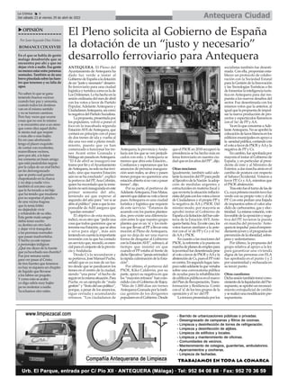 Antequera Ciudad
La Crónica 6
Del sábado 23 al viernes 29 de abril de 2022
ç
Por Juan Segundo Díaz Núñez
ROMANCECDLXXVIII
En el que se habla de gente
malage desaborida que se
encuentra por ahí y que no
dejan vivir a nadie. Esa gente
nomereceestarentrepersonas
normales. También se da una
brevepinceladasobrelasfuen-
tes que tenemos y su falta de
agua.
No saben lo que se gana
teniendo buenos vecinos
cuando hay paz y armonía,
cuando todos los destinos
van en el mismo sentido
y no se tuercen caminos.
Pero hay veces que ocurre
cosas que no son lo mismo
y se encuentra uno a un sieso
que como dice aquel dicho
le sienta mal que respire
o más alto o más bajito.
En mi caso afortunado
tengo el placer exquisito
de contar con excelentes,
maravillosos vecinos,
pero por ahí, a lo lejos
me comenta un buen amigo
que está pasándolas negras
por la culpa de un mal bicho;
un tío desvergonzado
que se porta cual gorrino
chapoteando en la charca
y no deja a nadie vivo.
también el cercano caso
que le ha tocado a mi hijo
que ha tenido que mudarse
por no soportar el pincho
de una vecina fragosa
que lo tenía fritito
no dejándole vivir
y echándolo de su sitio.
Esta gente mala sangre
debía tener escrito
su destino en otro lado
y dejar vivir tranquilos
a las personas normales
que pasan inadvertidos.
Y hecho ya este repaso
a personajes indignos
¿Qué me dicen de la fuente
queyahaechadosuschorrito?
Fue por semana santa
para ver pasar al Cristo;
de tres fuentes que tenemos
no hay ni siquiera un chupito
de líquido que llevarse
a los labios un poquito.
Y como esto se acaba
yo digo adiós muy bajito
pa no molestar a nadie.
Ya echamos otro ratito.
uOPINIÓN
ANTEQUERA. El Pleno del
Ayuntamiento deAntequera ha
dado luz verde a instar al
GobiernodeEspañaaladotación
deun“justoynecesario”desarro-
llo ferroviario para una ciudad
logísticayturísticacomoeslade
LosDólmenes.Lohahechoenla
sesiónordinariadelmesdeabril
con los votos a favor de Partido
Popular, Adelante Antequera y
CiudadanosAntequera,asícomo
lanegativadelPartidoSocialista.
Lapropuesta,presentadapor
los populares, volvió a poner el
foco en la inacabada segunda
EstaciónAVEdeAntequera,que
contará en principio con el paso
de dos trenes de ida y vuelta al
día una vez esté a pleno rendi-
miento, puesto que ya han
comenzado a funcionar los tre-
nes Avant entre Granada y
MálagasinparadaenAntequera.
“El 4 de abril se inauguró ese
tramoporfinyelAyuntamiento
deAntequera,nosolonofueinvi-
tado, sino que nuestra Estación
aúnnosehaconcluido”,explicó
laportavozdelPP,AnaCebrián,
quien ha recordado que la insta-
laciónnoseráinauguradaeneste
primer semestre del año,
teniendo así que esperar al
segundo del año para “ver si se
abrealpúblico”peseaquelares-
ponsable de Adif asegura que
“quedan remates”.
El objetivo de esta moción,
indicó,noesotroque“pediruna
cosaquetodosqueremos:quese
termineesaEstación,queseabra
y sirva para algo”, más aún
teniendoencuentalaimportante
inversión con la que ha contado
unservicioque,recordó,esesen-
cialparaelconjuntodelaprovin-
cia yAndalucía.
Desde Cs la secundaron y
suportavoz,JoséManuelPuche,
señaló que es ya más de un lus-
tro desde que se paralizaron los
trenes en el centro de la ciudad,
siendo “una pena” el hecho de
seguirenlamismasituación.Para
Puche, es un ejemplo de “mala
gestión”y“frutodelusopolítico”,
porque, a pesar de los anuncios,
sigue cerrada y acumulando
retrasos. “Los ciudadanos de
Antequera,laprovinciayAnda-
lucía son los que se ven perjudi-
cados con esto, y Antequera se
merece que abra esta Estación...
Confiamos y esperamos que los
anuncios de próxima inaugura-
ción sean reales, se abra y pasen
trenes porque no queremos una
estaciónabiertasinovanapasar
trenes”, dijo.
Por su parte, el portavoz de
AdelanteAntequera,FranMatas,
aseveróquedabansuvotoafavor
pues Antequera es una ciudad
turística y logística que requiere
de este servicio. “Estamos de
acuerdo con los puntos plantea-
dos, pero existe una diferencia-
ción entre lo que nuestro grupo
plantea que es un 'sí' y los moti-
vos que llevan al PPa llevar esta
moción al Pleno de Antequera,
que no deja de ser una nueva
forma de desgatar al Gobierno
conlaEstaciónAVE”,subrayó,al
tiempo que insistió en que
cuando el PP estaba al frente de
dichoEjecutivo“jamásreivindicó
larápidaculminacióndelaEsta-
ción”.
Por último, el portavoz del
PSOE, Kiko Calderón, por su
parte, apoyó su negativa en que
los“mayoresretrasos”hancoin-
cididocon el Gobiernode Rajoy.
“Más de 1.000 días sin trenes
Antequera-Granadaporlainefi-
caz gestión de los dirigentes
popularesenelGobierno.Desde
que el PSOE en 2018 recuperó la
presidencia se ha hecho más en
tema ferroviario en nuestra ciu-
dadqueenlosañosdelPP”,dijo.
Otras mociones
Igualmente, también salió ade-
lantelamocióndelPPparapedir
alEjecutivodelaNación laadop-
ción de medidas urgentes y
estructurales en materia fiscal y
quereviertalasituacióninflacio-
nistadelpaísconlosvotosafavor
de Ciudadanos y el propio PP y
la negativa de AAy PSOE. Del
mismo modo, por mayoría se
aprobó instar al Gobierno de
Españaalalicitacióndelbar-cafe-
tería de la Estación AVE Ante-
quera-SantaAna.Enestecaso,los
votos fueron similares a la ante-
rior con el 'sí' de PPy Cs y el 'no'
deAAy PSOE.
Encuantoalasmocionesdel
PSOE, la referente a la puesta en
marchadeplanesdeempleopara
lajuventudfuedesestimadapese
alvotoafavordePSOEyAAyla
abstencióndeCs,pueselPPvotó
encontra.Ensegundolugar,tam-
pocosalióadelantelaqueversaba
sobre una convocatoria pública
de ayudas para la rehabilitación
deedificiospúblicosenelmarco
delPlandeRecuperación,Trans-
formación y Resiliencia. Contó
con el 'sí' de los tres grupos de la
oposición y el 'no' del PP.
Latercerapresentadaporlos
socialistas también fue desesti-
mada. Con ella, proponían esta-
blecer un protocolo de colabo-
ración con la Sociedad Estatal
paralaGestióndelaInnovación
y las Tecnologías Turísticas a fin
defomentarlainteligenciaturís-
tica en Antequera para dar res-
puesta a los nuevos desafíos del
sector. Fue desestimada con los
mismos votos que la anterior, al
igualquelapropuestadeimpul-
sar la nueva producción de pro-
yectos y espectáculos flamencos
con el 'no' de PPyAA.
YaenloqueconcierneaAde-
lanteAntequera.Noseaprobóla
colocacióndelazosblancosenlos
edificiosmunicipalesenapoyoa
la sanidadpública,contandocon
elvotoafavordePSOEyAAyla
negativa de PPy Cs.
Encambio,fueaprobadapor
mayoría el instar al Gobierno de
España, y en particular al presi-
dente de éste y al Ministro de
Exterior,adarmarchaatrásenel
cambio de postura con respecto
al Sahara Occidental. Votaron a
favor PP, Cs yAA, mientras que
el PSOE abstención.
Trasestofueelturnodelasde
Cs,cuyaprimeramocióntuvoluz
verde con su propio voto y el de
PP. Con esta pedían una bajada
de impuestos sobre el valor aña-
dido de carburantes, gas y elec-
tricidad. Lamismavotación,voto
favorabledelaoposiciónynega-
tiva del PP, tuvieron la puesta
en marcha del proyecto 'Ante-
querateimpulsa'paraelempren-
dimientojovenyelprogramade
prevencióndelaobesidad,sobre-
peso y sedentarismo.
Por último, la propuesta del
grupo relativa al apoyo a la ley
para garantizar una vivienda
digna de las personas con ELA
fue aprobada en el punto 1 y 2
por unanimidad y rechazada en
su tercer punto.
Otras cuestiones
Dichasesióntambiéntomócono-
cimientodelaliquidacióndelPre-
supuesto,seaprobóunreconoci-
miento extrajudicial de crédito
yserealizóunamodificaciónpre-
supuestaria.
El Pleno solicita al Gobierno de España
la dotación de un “justo y necesario”
desarrollo ferroviario para Antequera
 