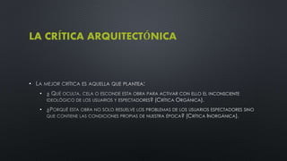 LA CRÍTICA ARQUITECTÓNICA
•
•
•
 