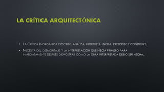 •
•
LA CRÍTICA ARQUITECTÓNICA
 