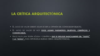 •
•
•
LA CRÍTICA ARQUITECTÓNICA
 