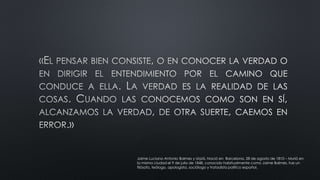 Jaime Luciano Antonio Balmes y Urpiá. Nació en Barcelona, 28 de agosto de 1810 – Murió en
la misma ciudad el 9 de julio de 1848, conocido habitualmente como Jaime Balmes, fue un
filósofo, teólogo, apologista, sociólogo y tratadista político español.
 
