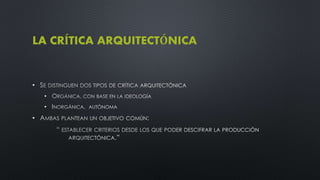 LA CRÍTICA ARQUITECTÓNICA
•
•
•
•
 