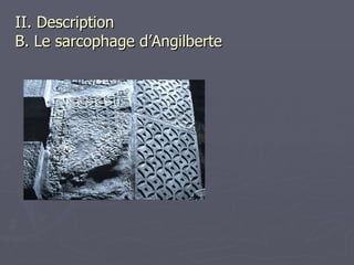 II. Description   B. Le sarcophage d’Angilberte 