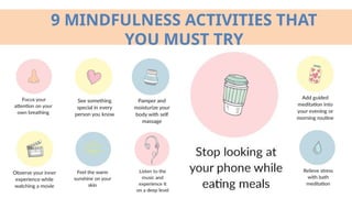 9 MINDFULNESS ACTIVITIES THAT
YOU MUST TRY
 