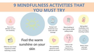 9 MINDFULNESS ACTIVITIES THAT
YOU MUST TRY
 