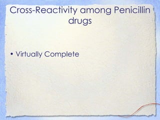 Cross-Reactivity among Penicillin
             drugs


• Virtually Complete
 