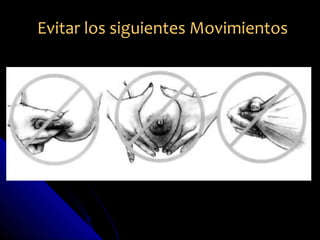 Evitar los siguientes Movimientos
 