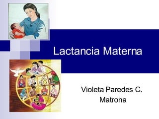 Lactancia Materna Violeta Paredes C. Matrona 