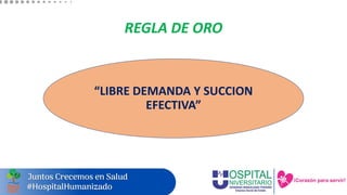 REGLA DE ORO
“LIBRE DEMANDA Y SUCCION
EFECTIVA”
 