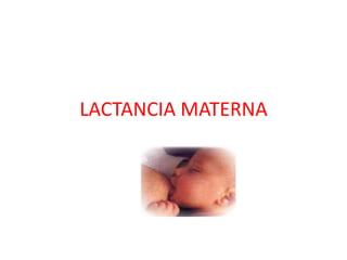 LACTANCIA MATERNA  