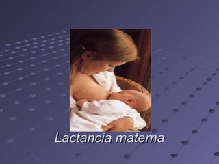 Lactancia maternaLactancia materna
 