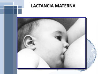 LACTANCIA MATERNA
 