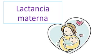 Lactancia
materna
 