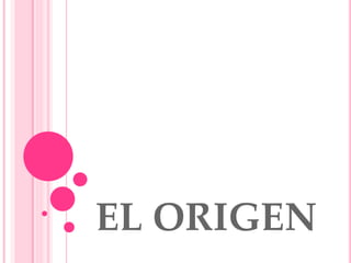 EL ORIGEN
 