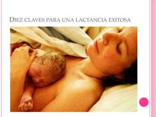 DIEZ CLAVES PARA UNA LACTANCIA EXITOSA
 