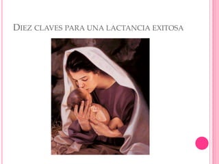 DIEZ CLAVES PARA UNA LACTANCIA EXITOSA
 