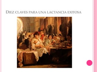 DIEZ CLAVES PARA UNA LACTANCIA EXITOSA
 