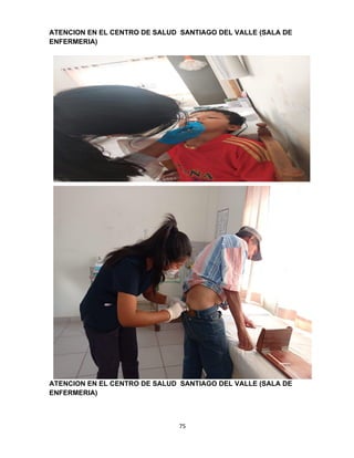 75
ATENCION EN EL CENTRO DE SALUD SANTIAGO DEL VALLE (SALA DE
ENFERMERIA)
ATENCION EN EL CENTRO DE SALUD SANTIAGO DEL VALLE (SALA DE
ENFERMERIA)
 