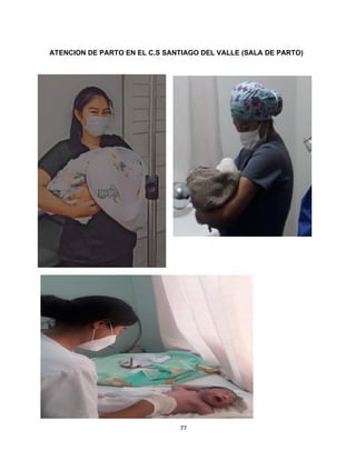 77
ATENCION DE PARTO EN EL C.S SANTIAGO DEL VALLE (SALA DE PARTO)
 