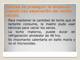 Para muchas mujeres, la alimentación del recién nacido es un momento de satisfacción.Es un mecanismo importante de confianza entre en niño y su madre.Hay que enseñarle a la madre a asumir sin dificultades la nueva tarea de crianza del niño.