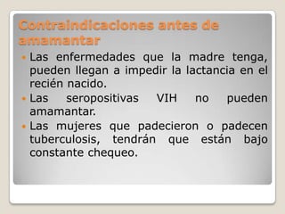 DesteteEs importante informar a las madres que es mejor un destete paulatino a uno abrupto.Es aconsejable ir eliminado comida por comida.Es importante que los niños menores de un año no consuman leche entera.La madre deberá utilizar un sostén con soporte.