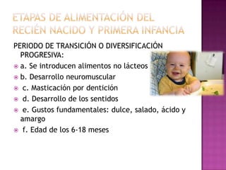 REQUERIMIENTOS NUTRICIONALES DEL RECIÉN NACIDOAGUA: a. 135-150 mL/kg/día (primeros 6 meses) b. 90-130 mL/kg/día (6-12 meses)ENERGÉTICOS: a. 115 kcal/kg/día (0-2 meses) b. 100 kcal/kg/día (9-12 meses) c. 90 kcal/kg/día (a los 18 meses)PROTEÍNAS: a. 2-2,5 g/kg/día (hasta los 6 meses) b. 1-1,5 g/kg/día (12-18 meses)LÍPIDOS:a. 4-6 g/100 kcal